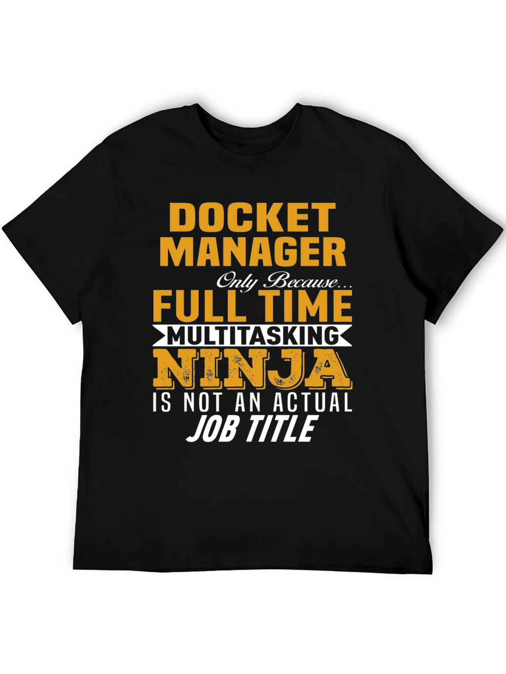Docket Manager T-Shirt - Full Time Multitasking Ninja