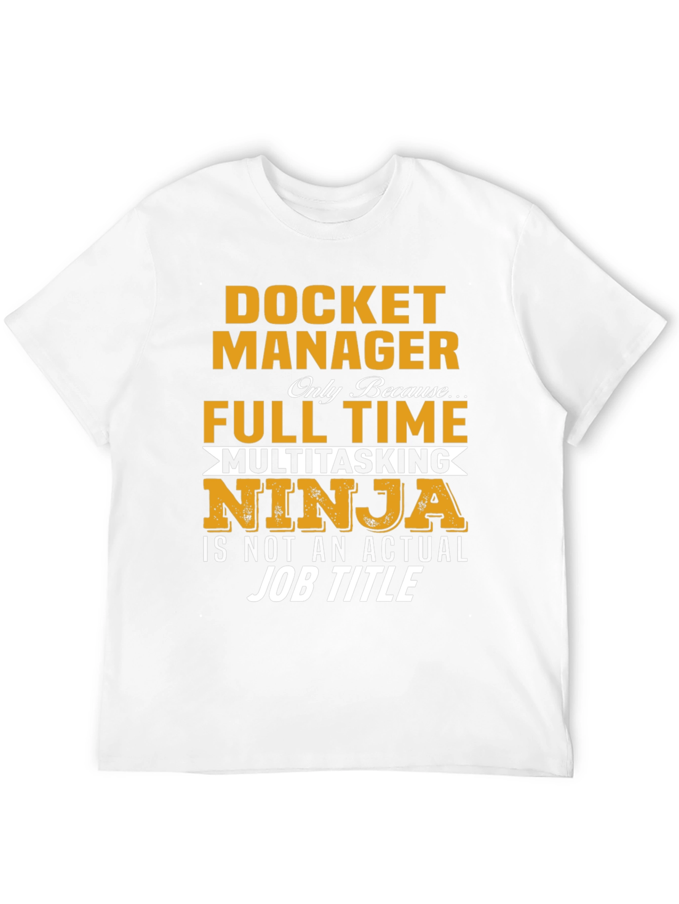 Docket Manager T-Shirt - Full Time Multitasking Ninja