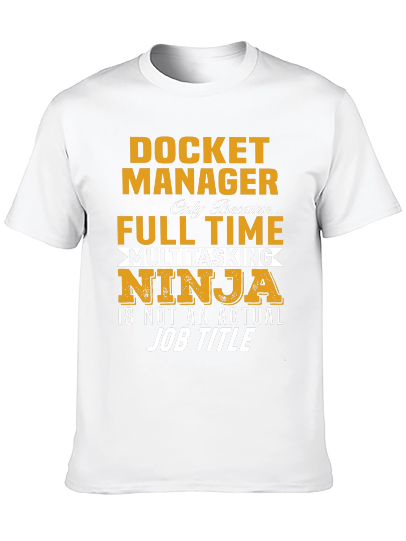 Docket Manager T-Shirt - Full Time Multitasking Ninja