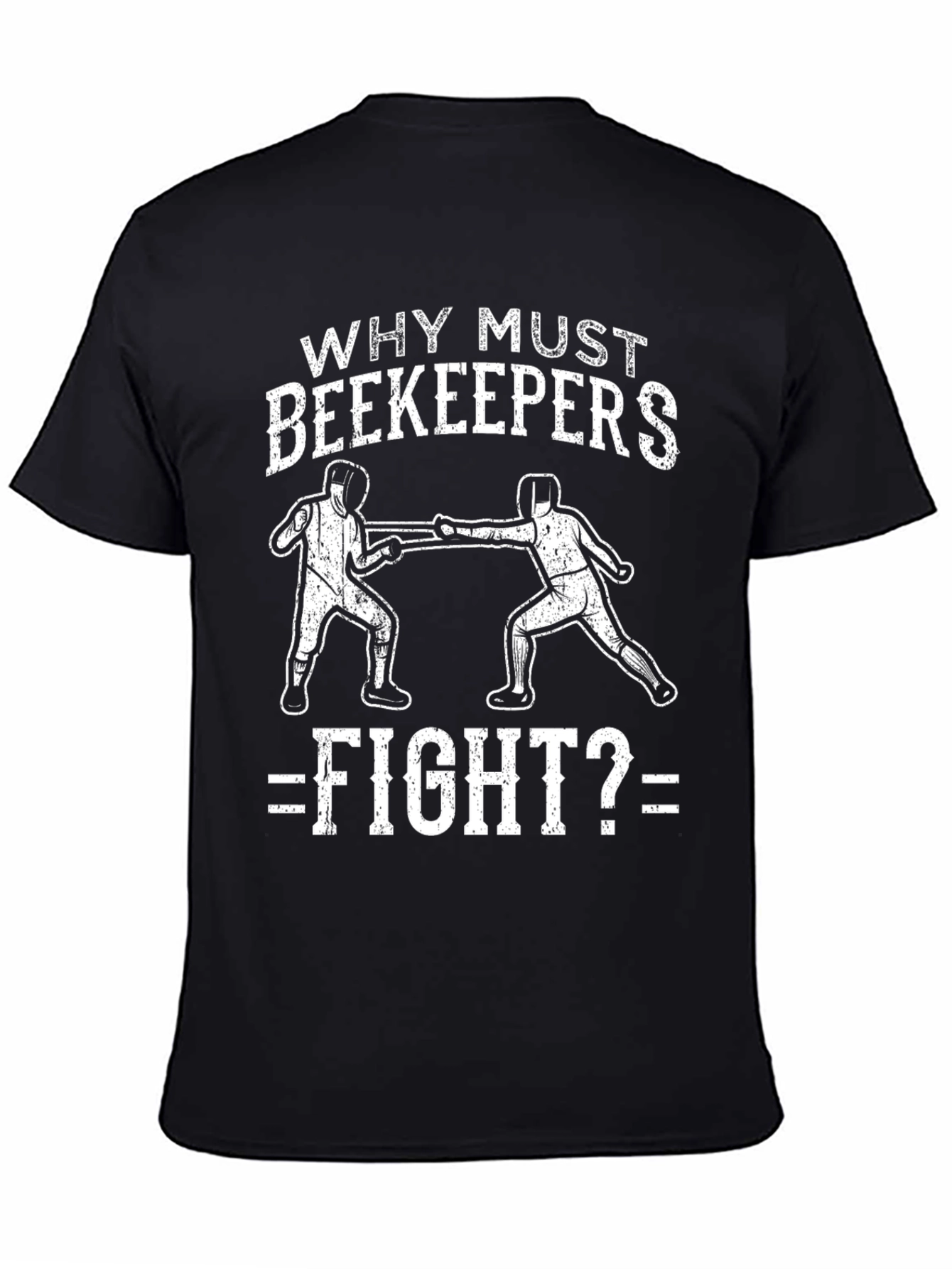 Why Must Beekeepers Fight T-Shirt