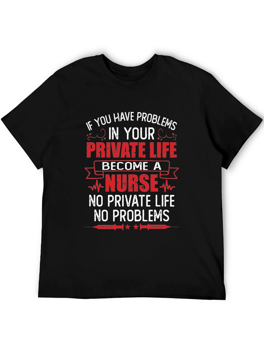 Nurse Life T-Shirt - No Private Life No Problems