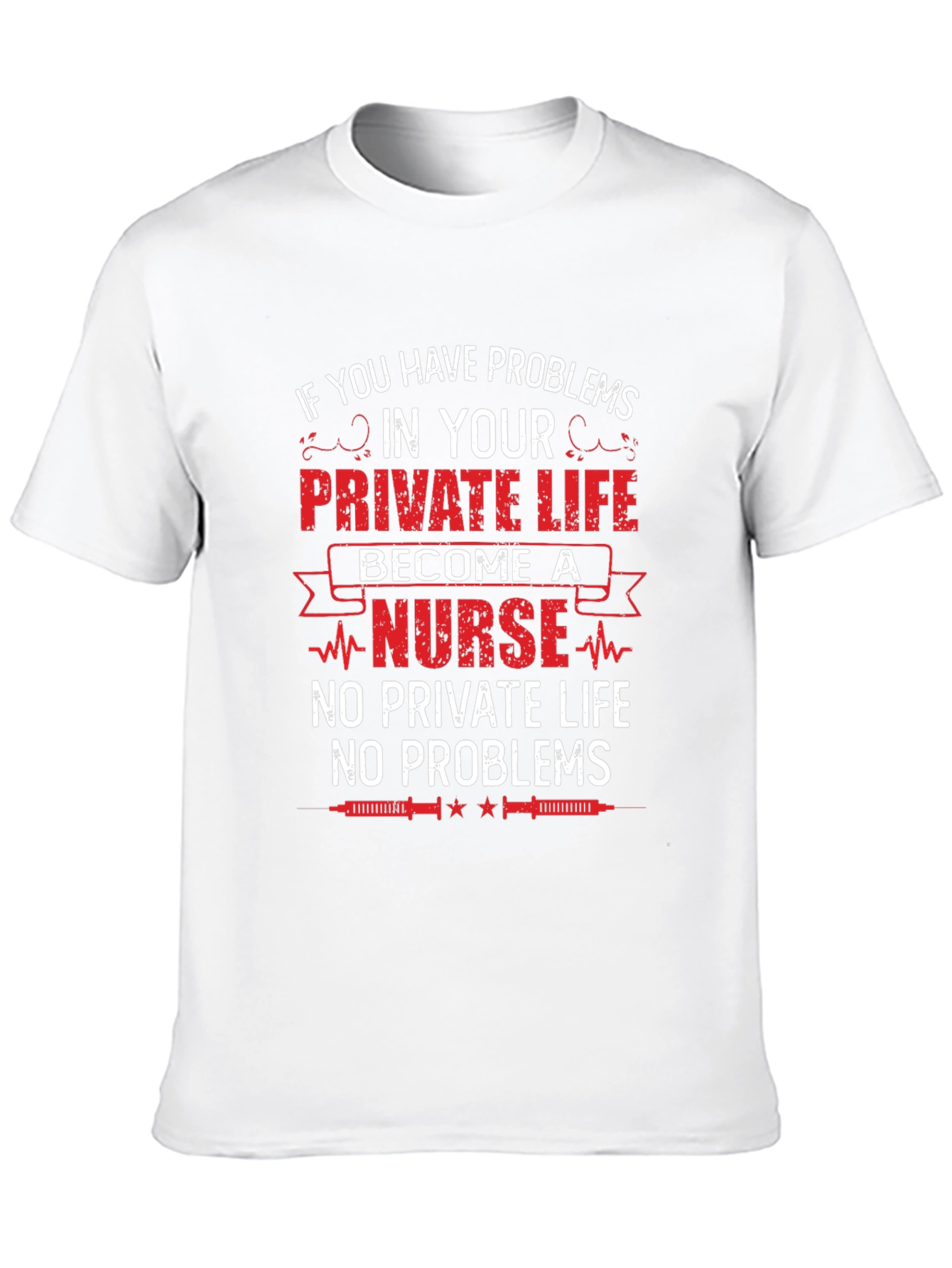 Nurse Life T-Shirt - No Private Life No Problems