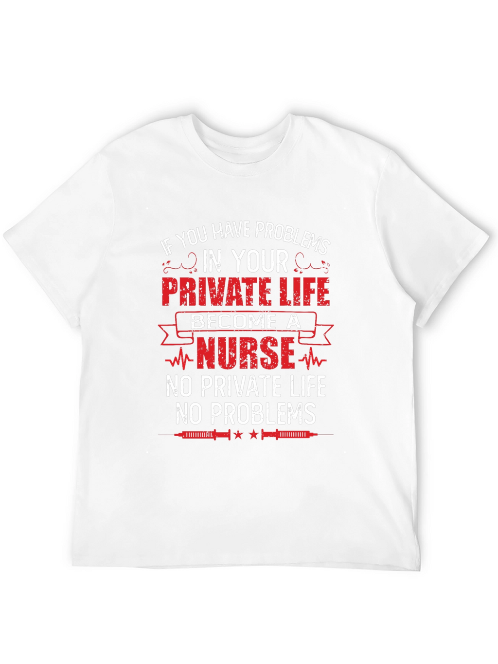 Nurse Life T-Shirt - No Private Life No Problems