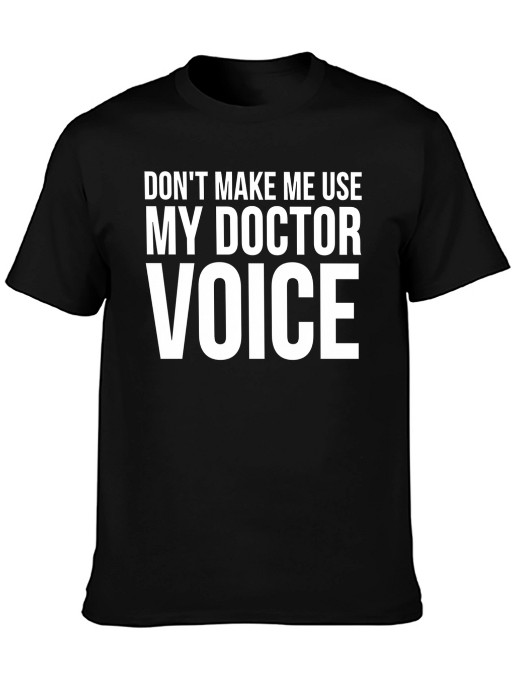 Funny Doctor Voice T-Shirt - Black Cotton Tee