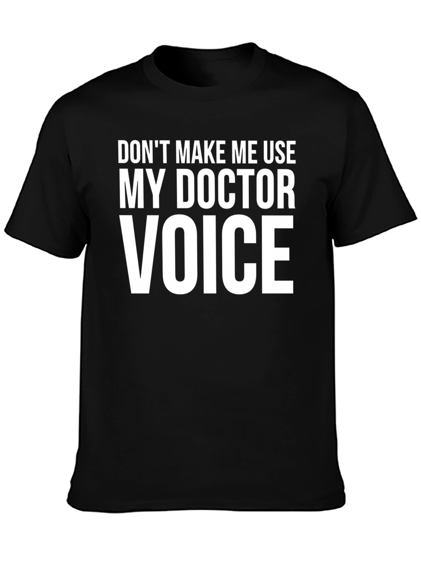 Funny Doctor Voice T-Shirt - Black Cotton Tee