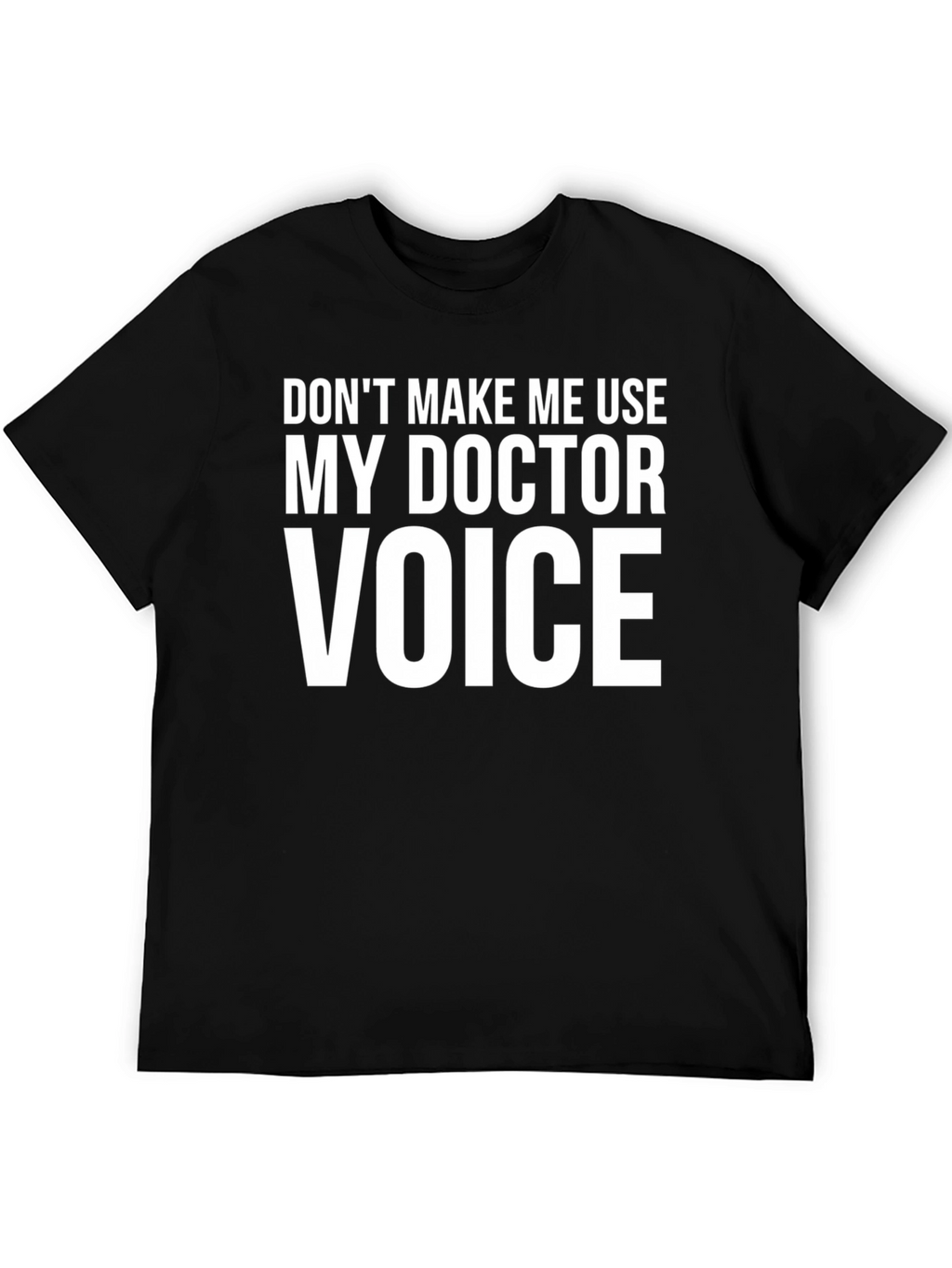 Funny Doctor Voice T-Shirt - Black Cotton Tee