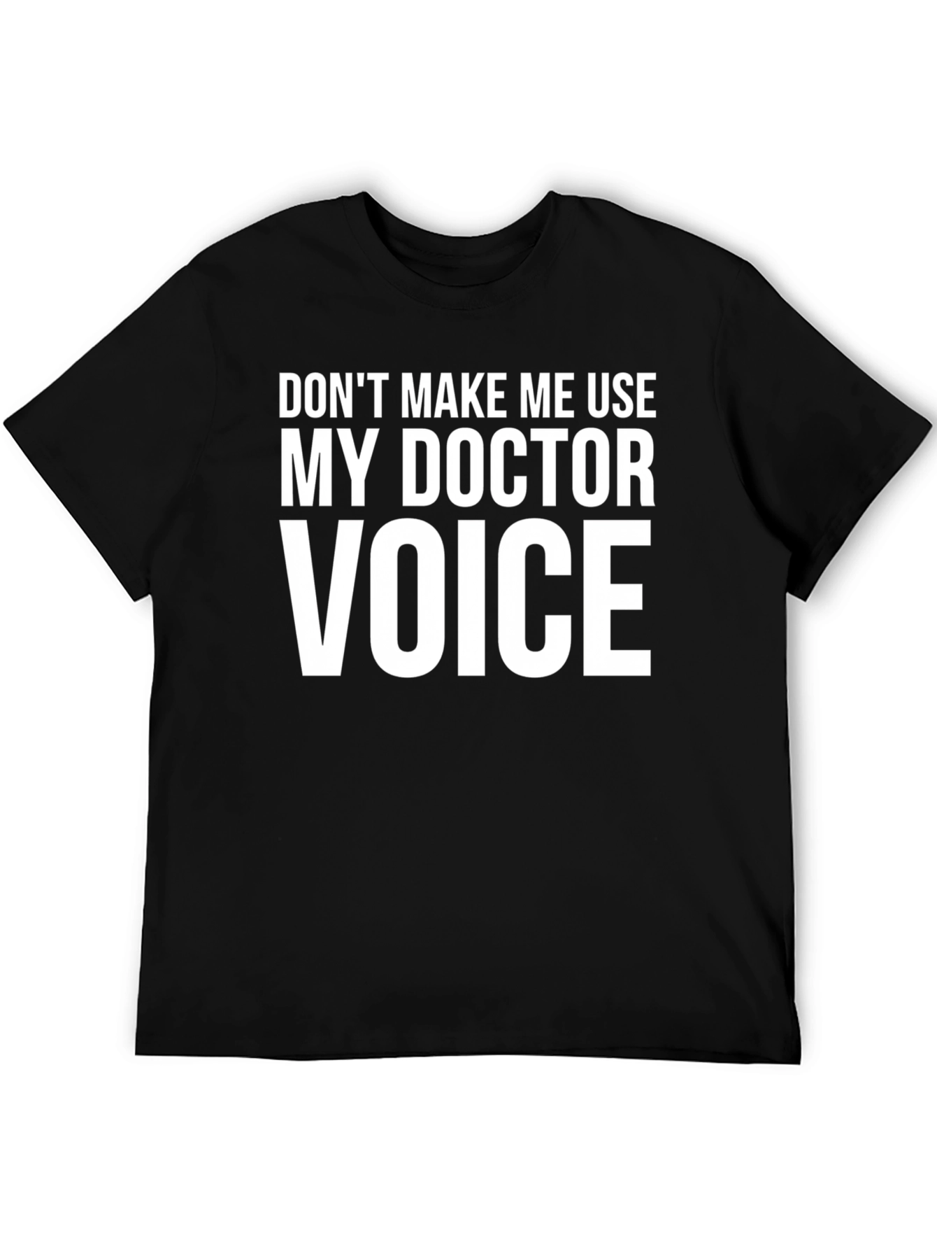 Funny Doctor Voice T-Shirt - Black Cotton Tee