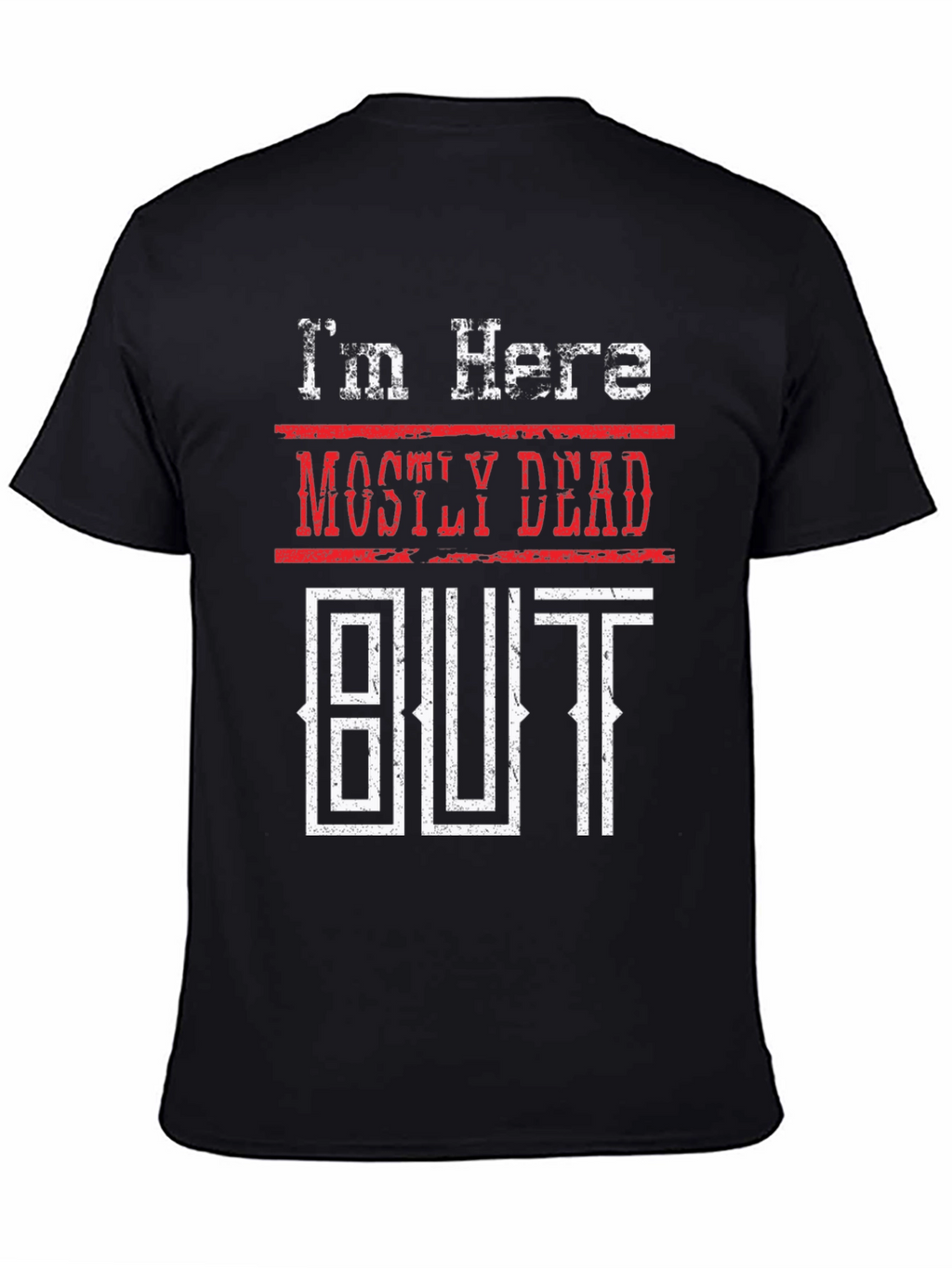 Mostly Dead But Shirt - Funny Graphic Tee