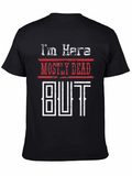 Mostly Dead But Shirt - Funny Graphic Tee