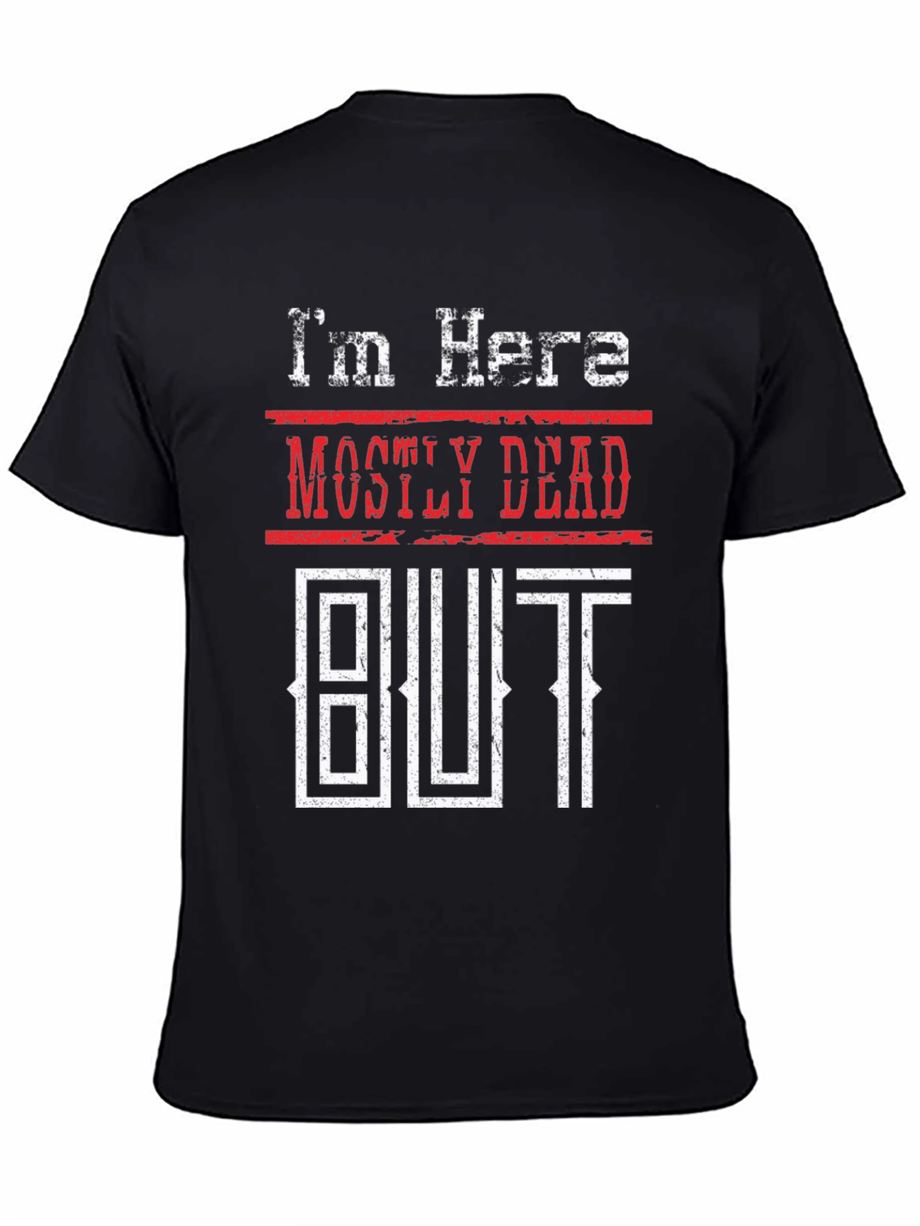 Mostly Dead But Shirt - Funny Graphic Tee