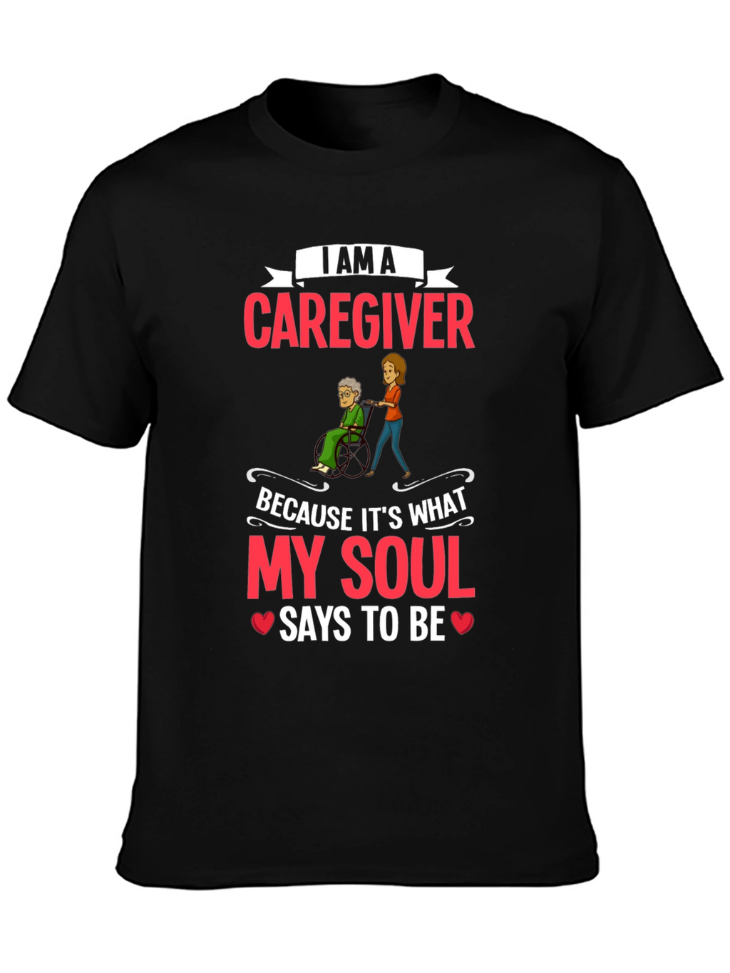Caregiver T-Shirt - I Am a Caregiver Graphic Tee