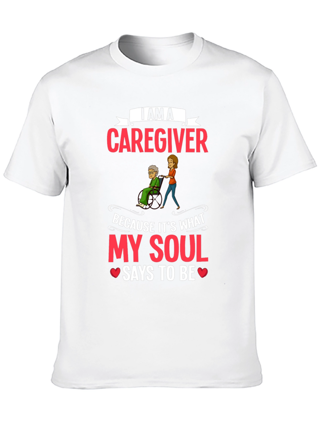 Caregiver T-Shirt - I Am a Caregiver Graphic Tee