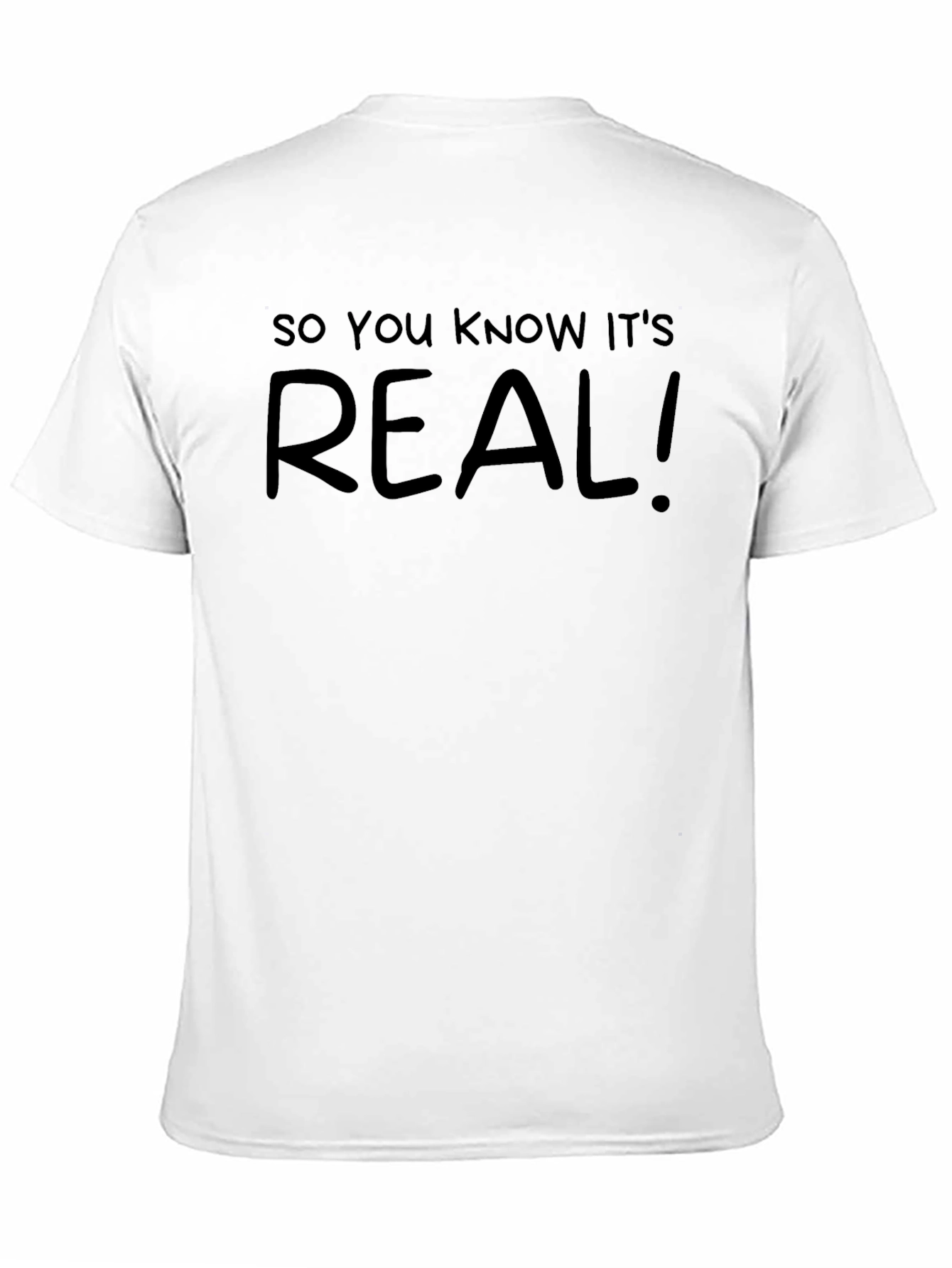 So You Know Its Real! Graphic Tee