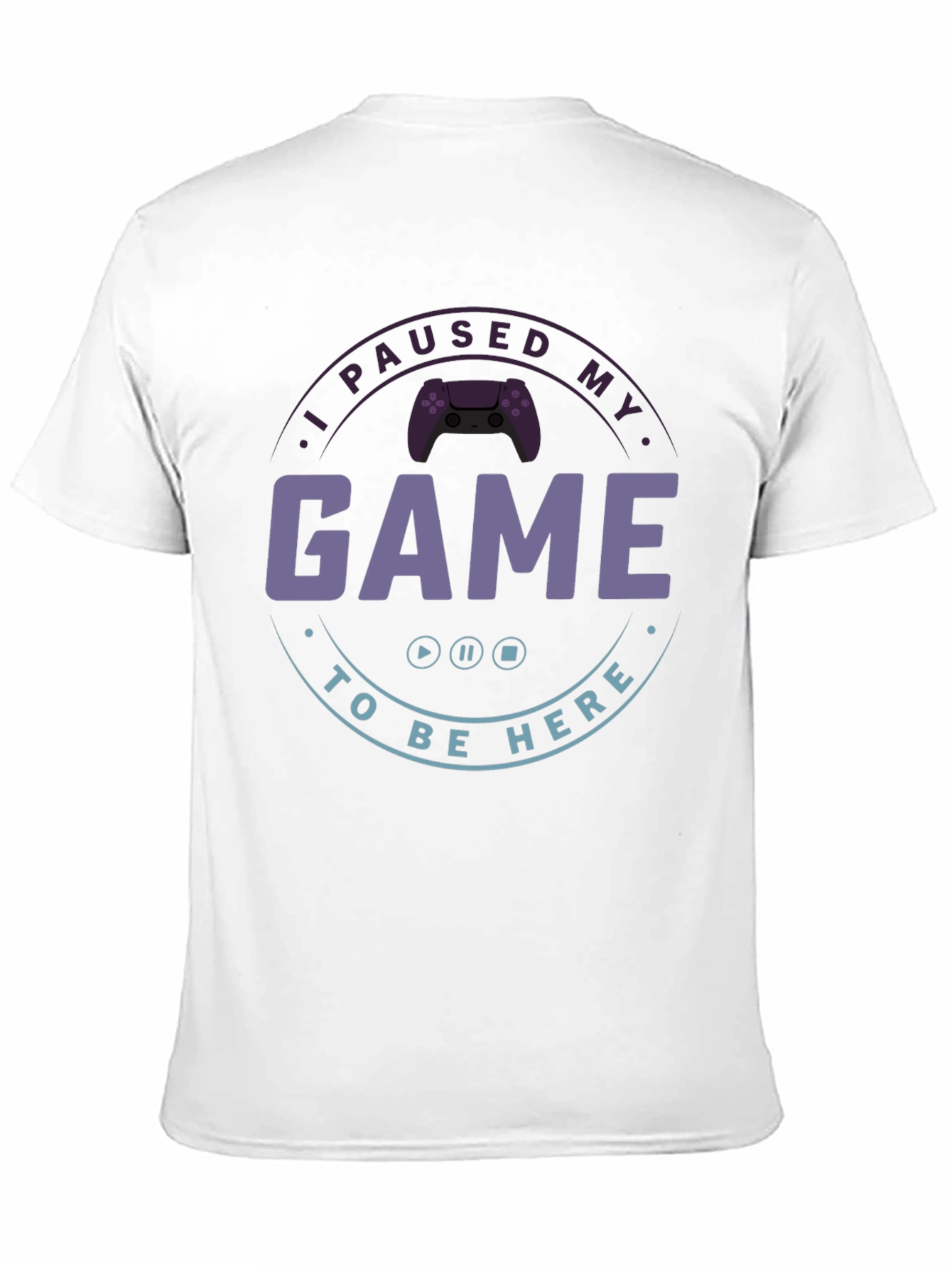 I Paused My Game T-Shirt - Gamer Apparel