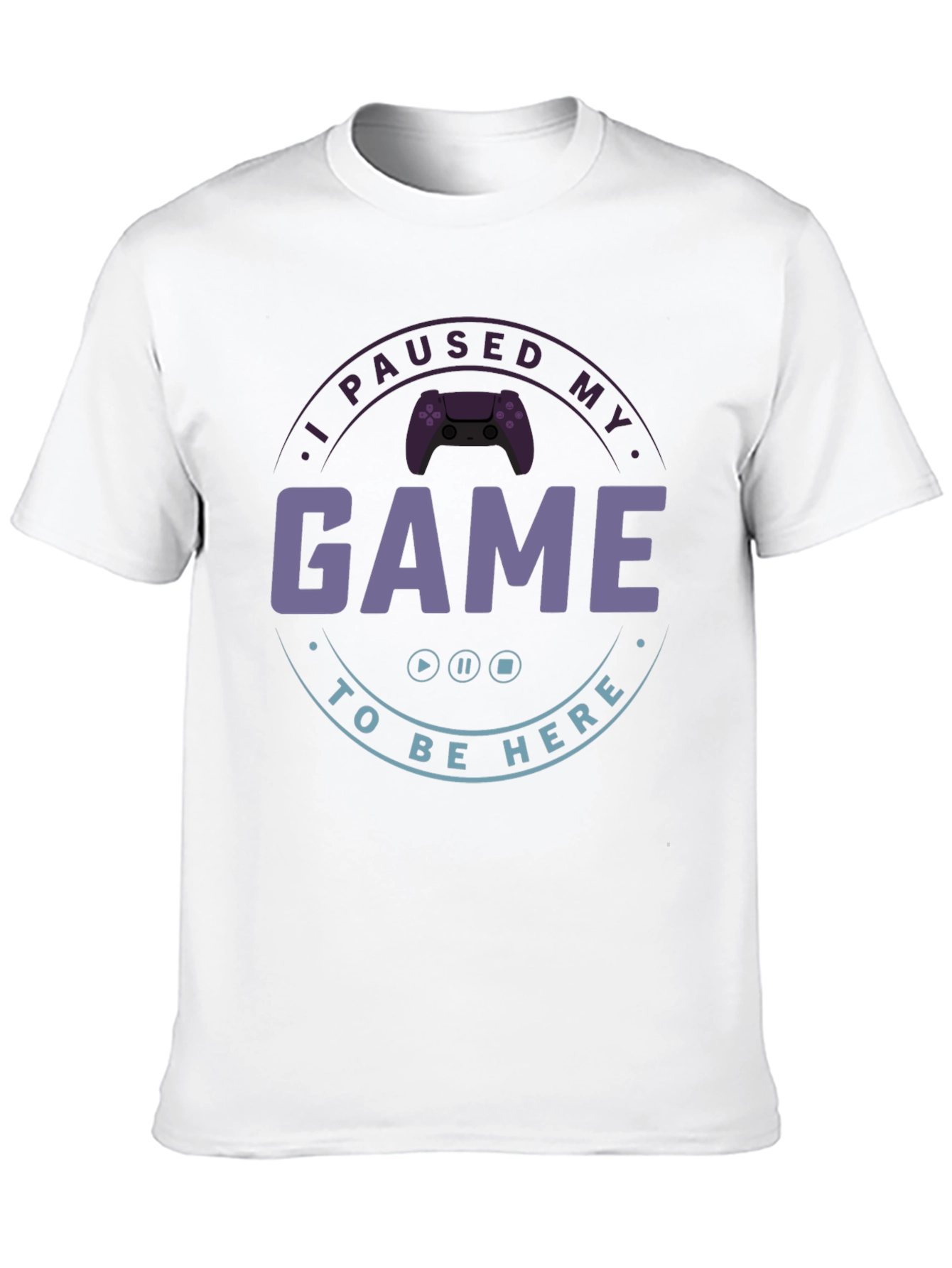 I Paused My Game T-Shirt - Gamer Apparel