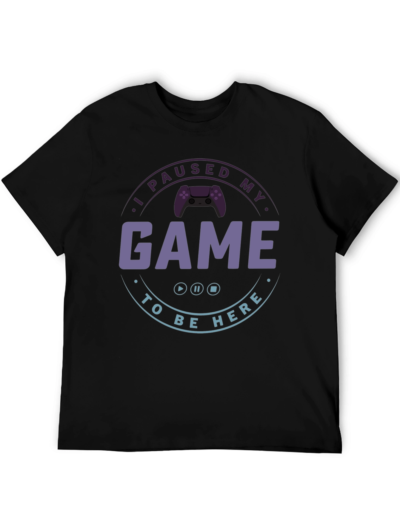 I Paused My Game T-Shirt - Gamer Apparel