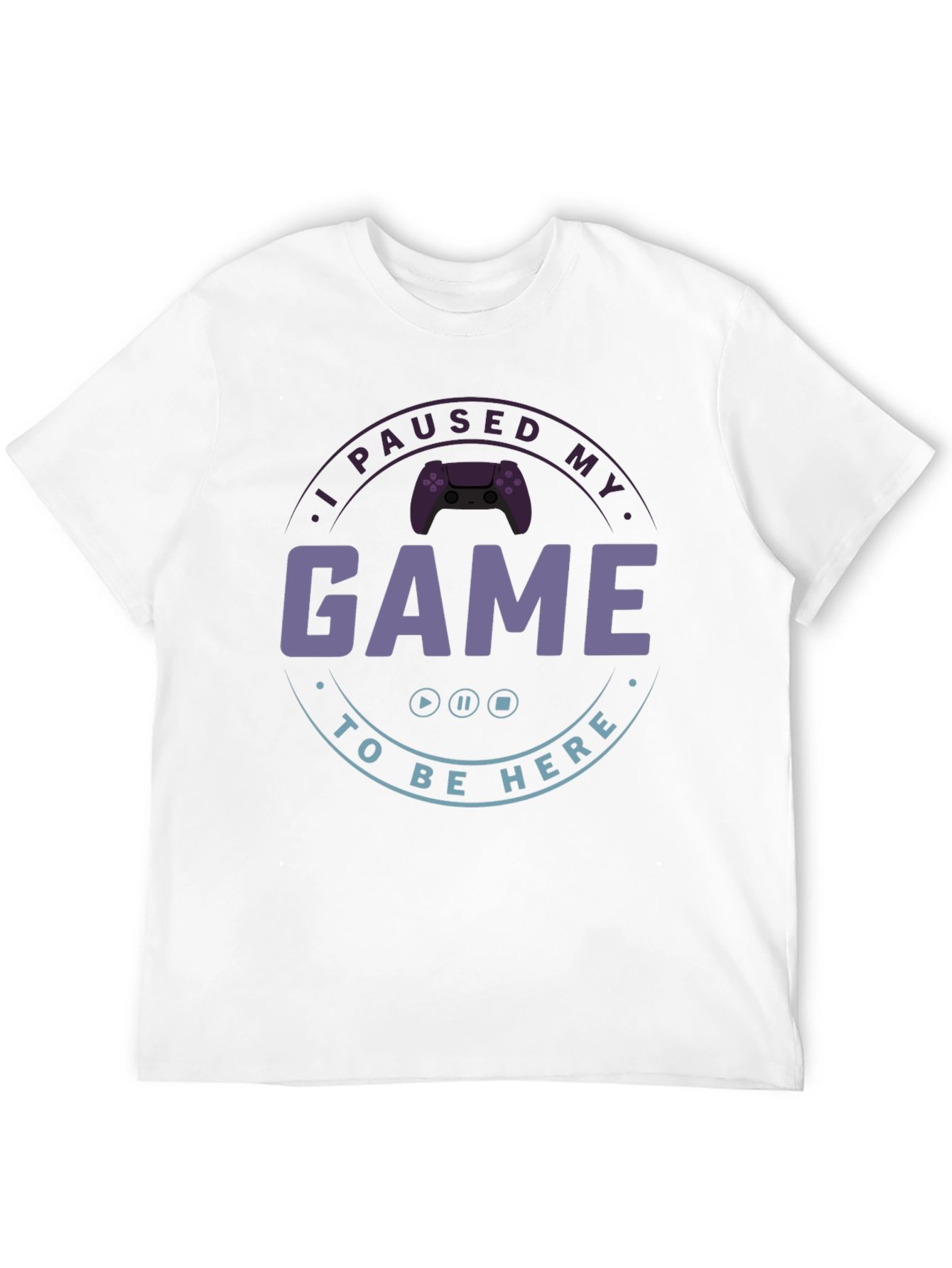 I Paused My Game T-Shirt - Gamer Apparel