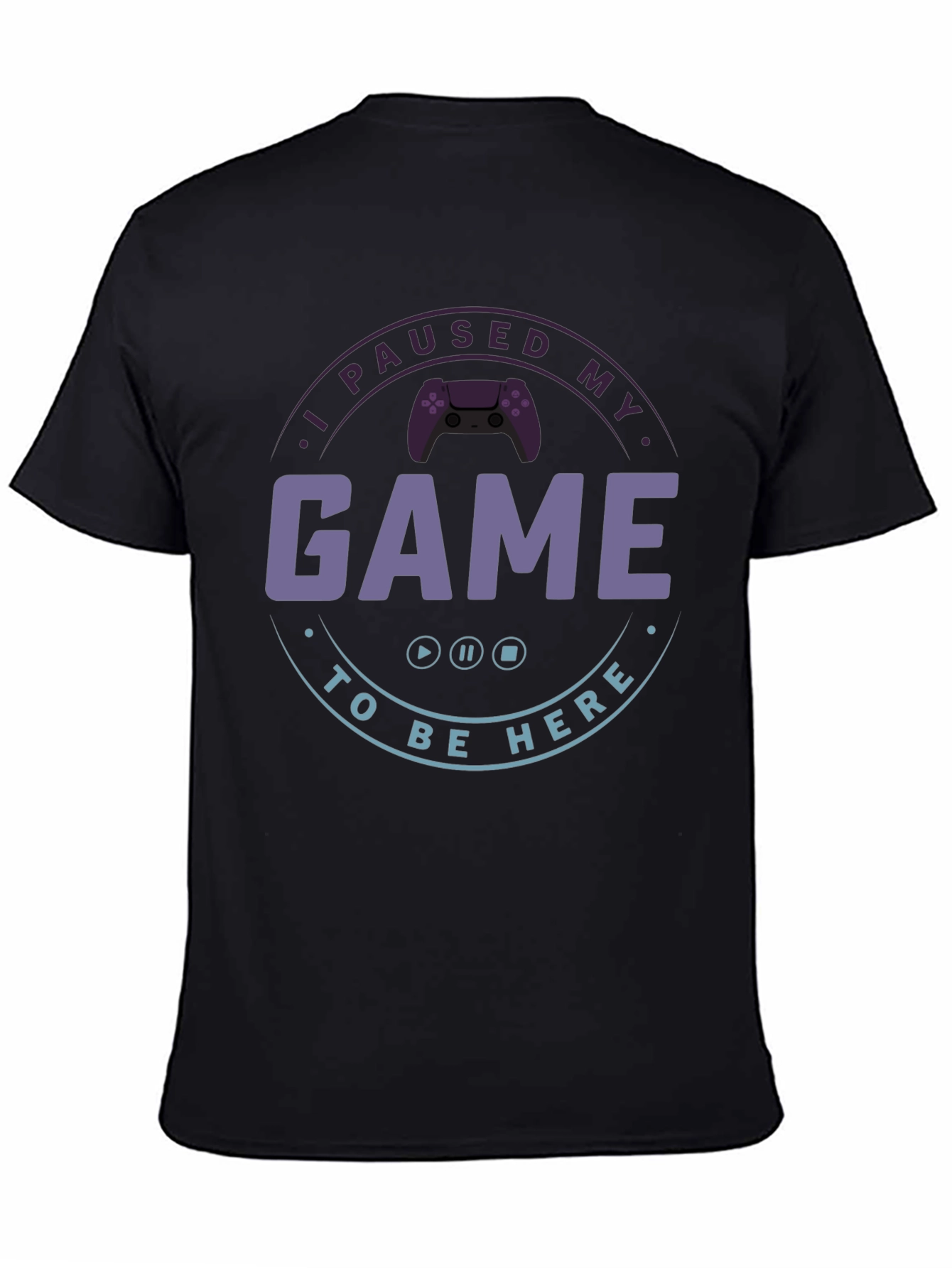 I Paused My Game T-Shirt - Gamer Apparel