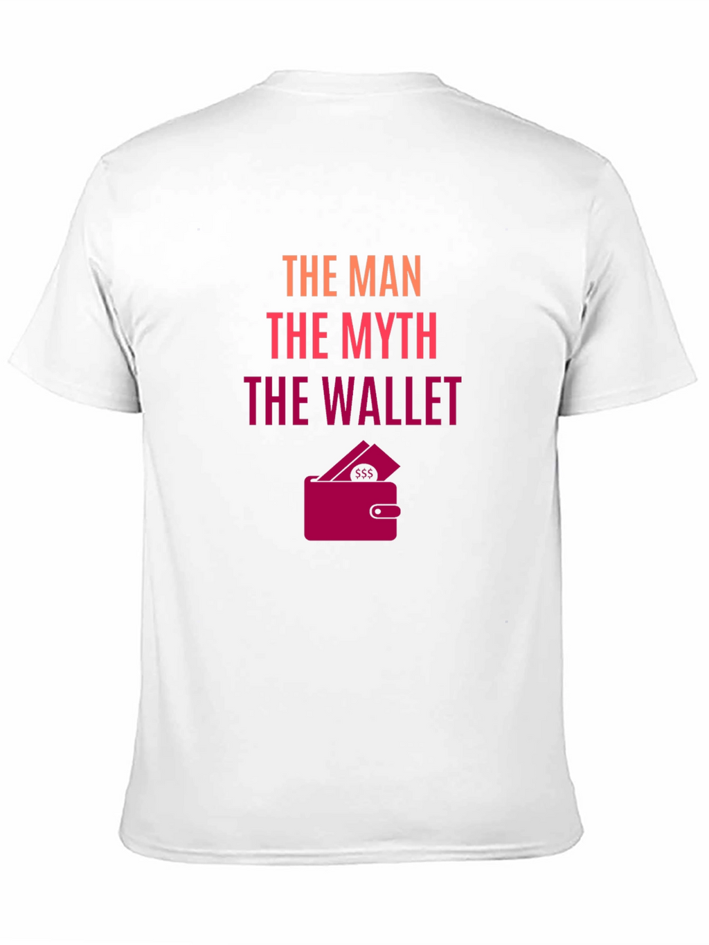 The Man The Myth The Wallet - Novelty T-Shirt