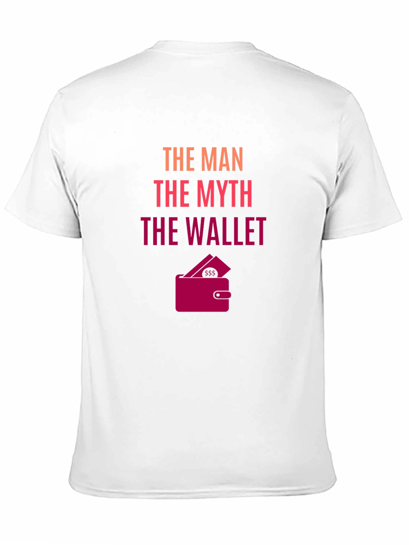 The Man The Myth The Wallet - Novelty T-Shirt