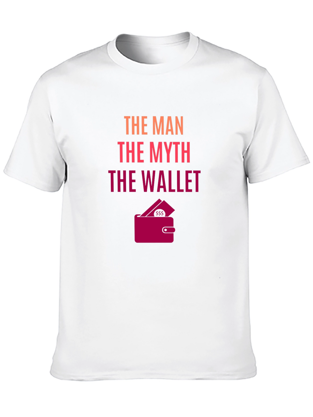 The Man The Myth The Wallet - Novelty T-Shirt