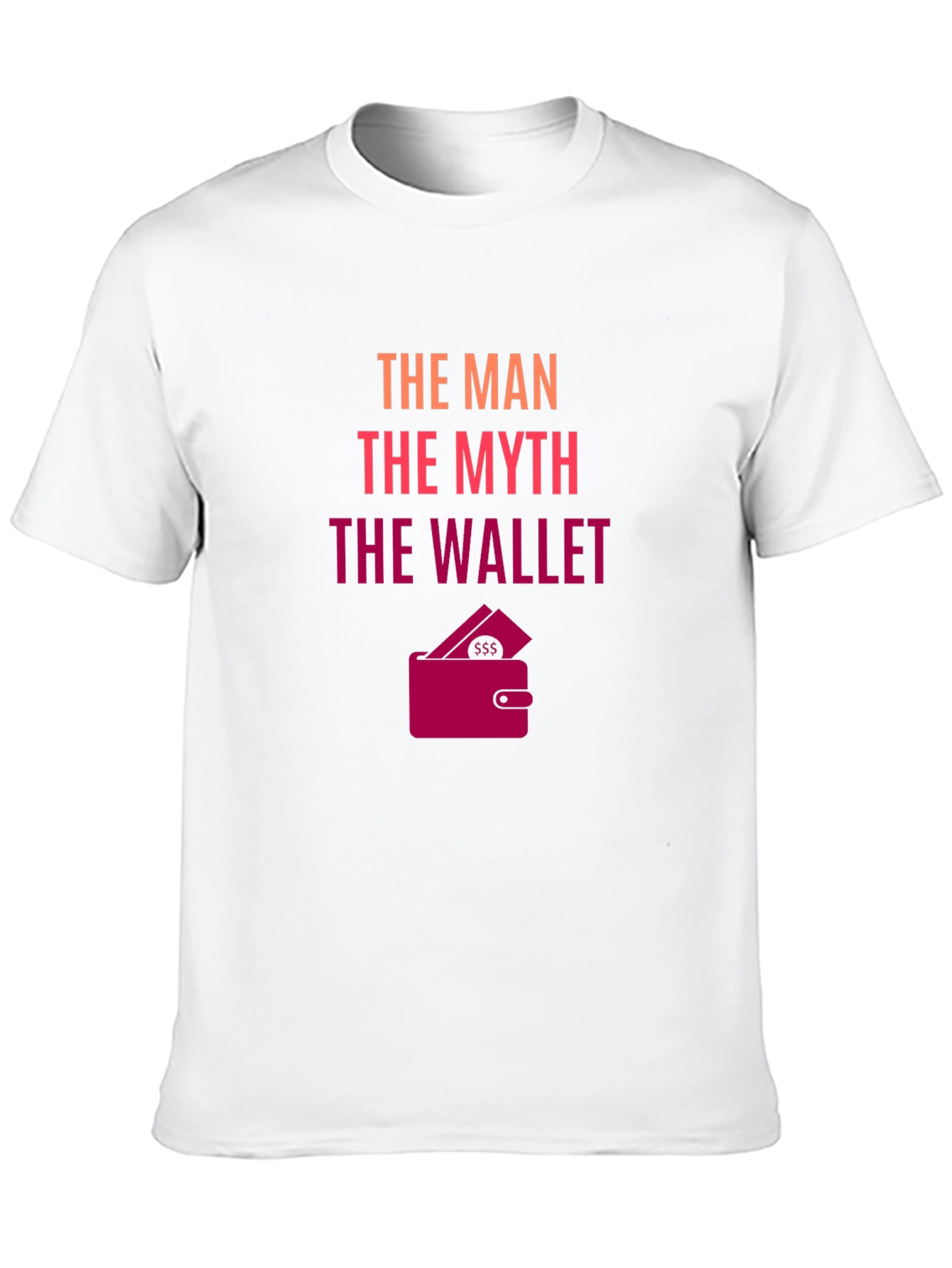 The Man The Myth The Wallet - Novelty T-Shirt