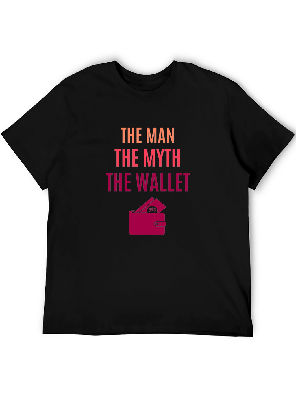 The Man The Myth The Wallet - Novelty T-Shirt