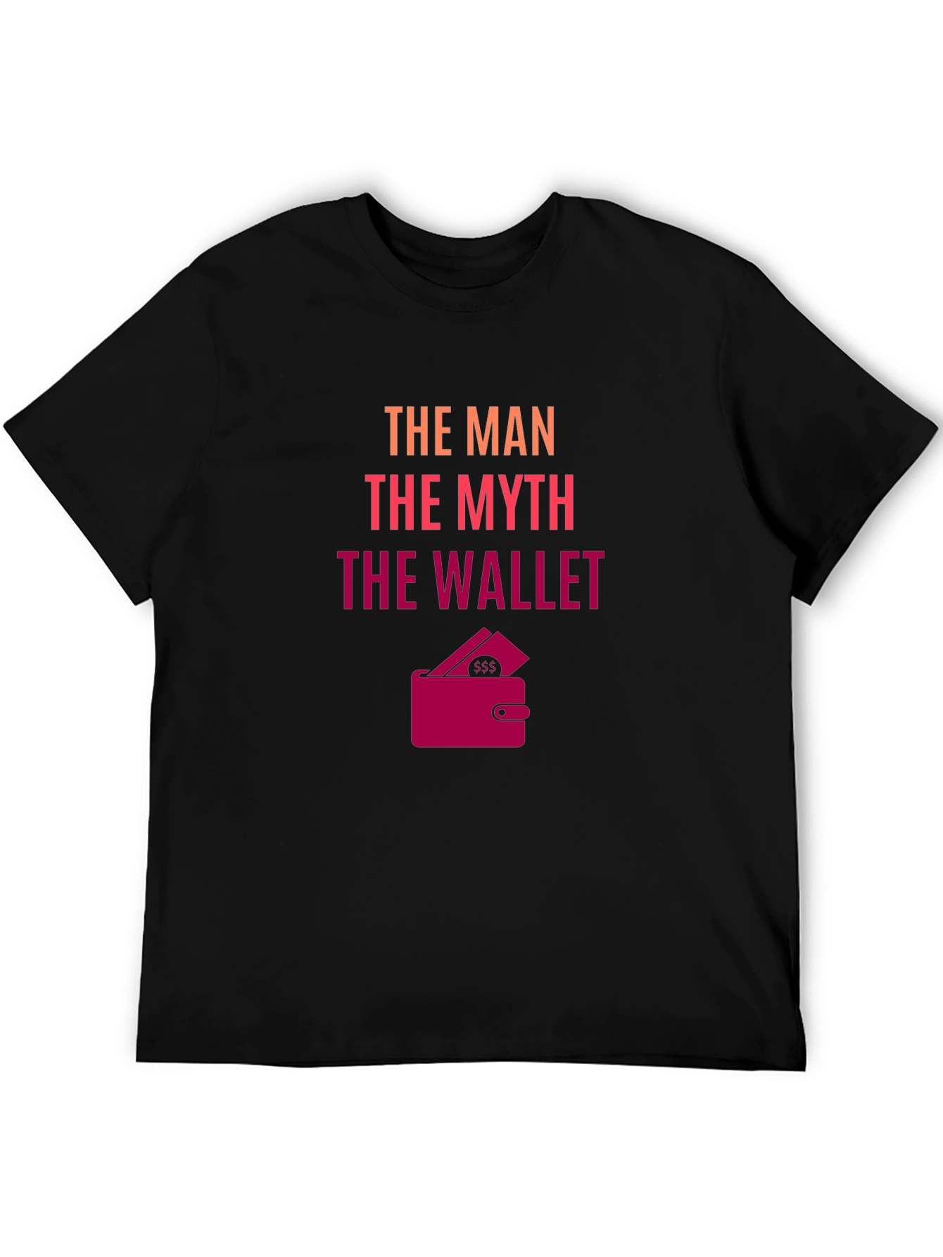 The Man The Myth The Wallet - Novelty T-Shirt
