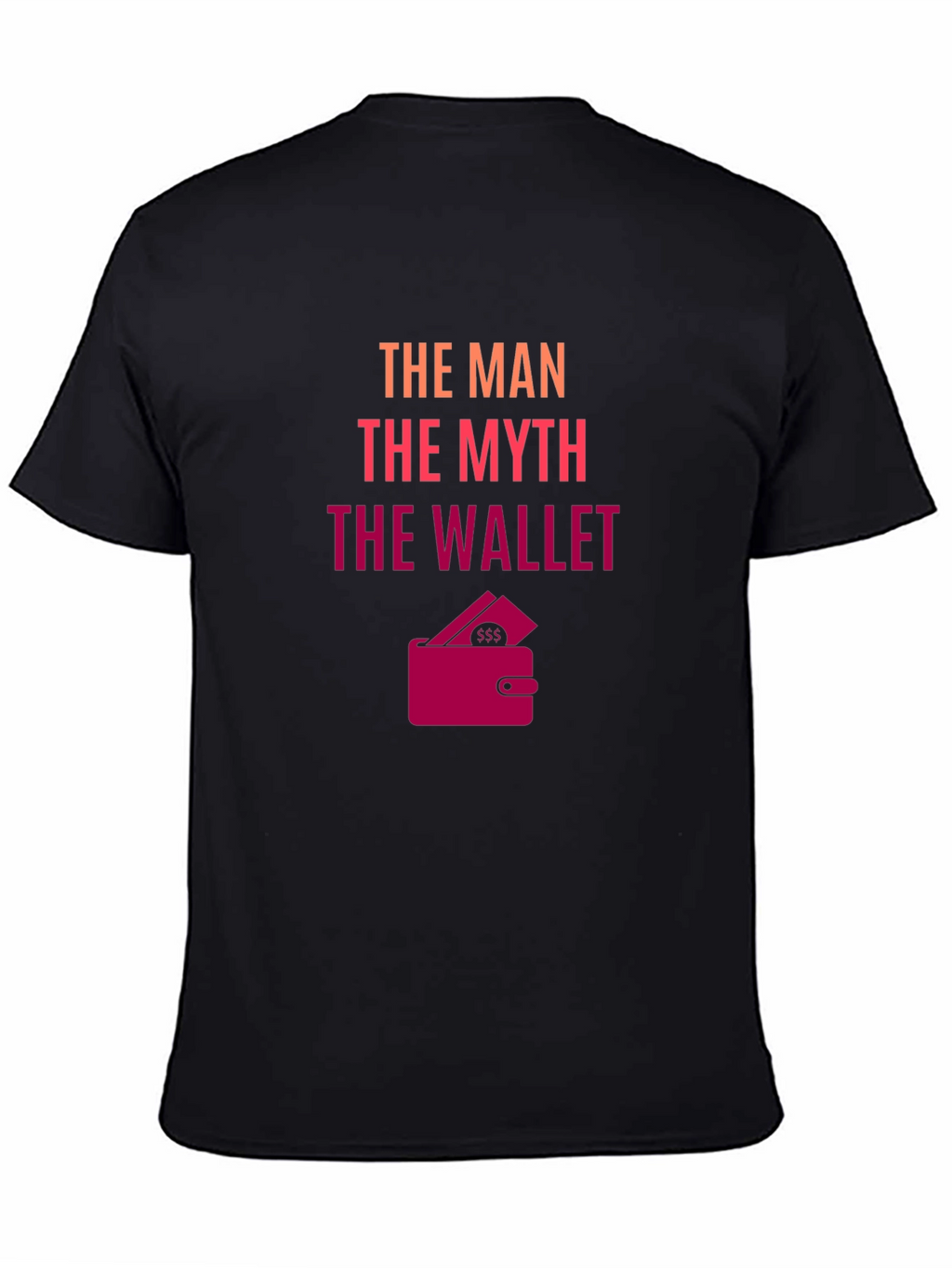 The Man The Myth The Wallet - Novelty T-Shirt