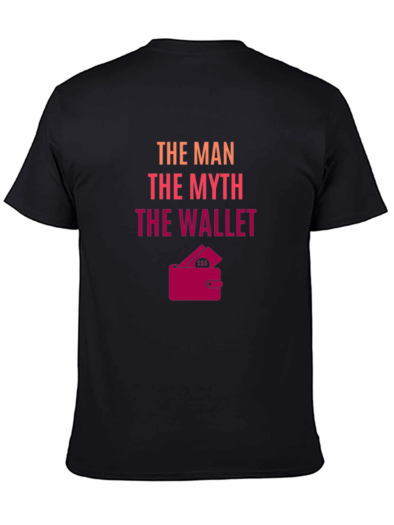 The Man The Myth The Wallet - Novelty T-Shirt