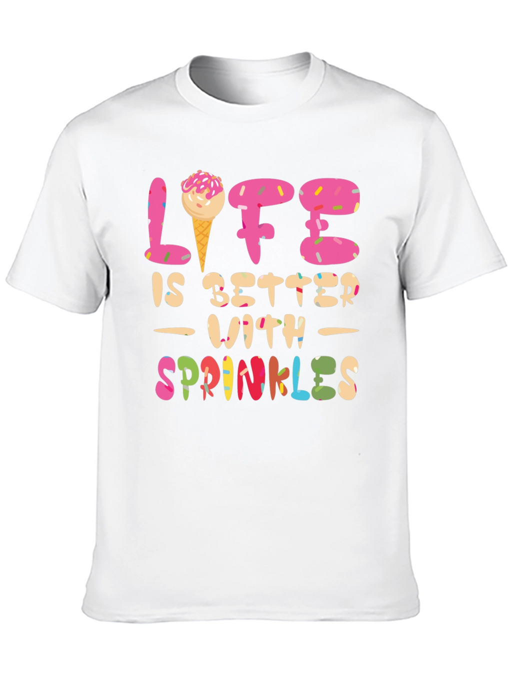 Life is Better with Sprinkles T-Shirt