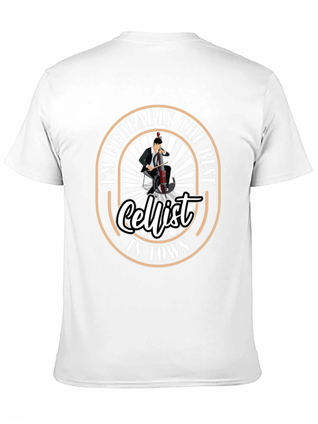Im Probably The Best Cellist T-Shirt