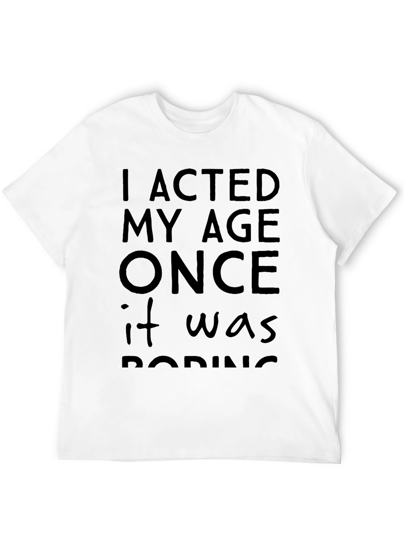 I Acted My Age Once T-Shirt