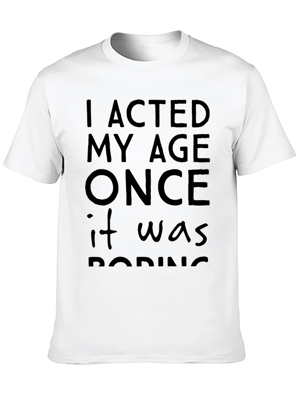 I Acted My Age Once T-Shirt