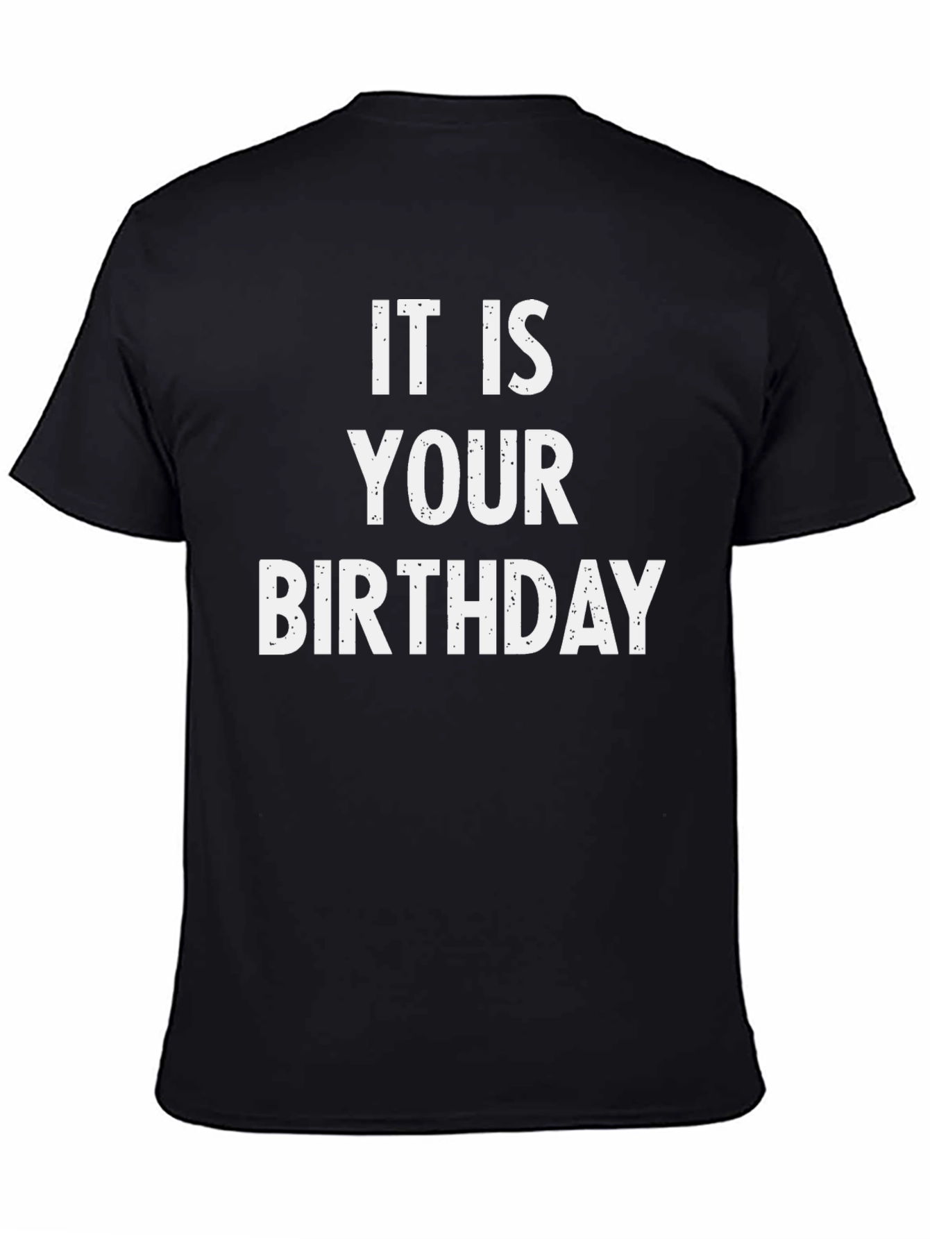 It Is Your Birthday T-Shirt - Black Cotton Blend Tee