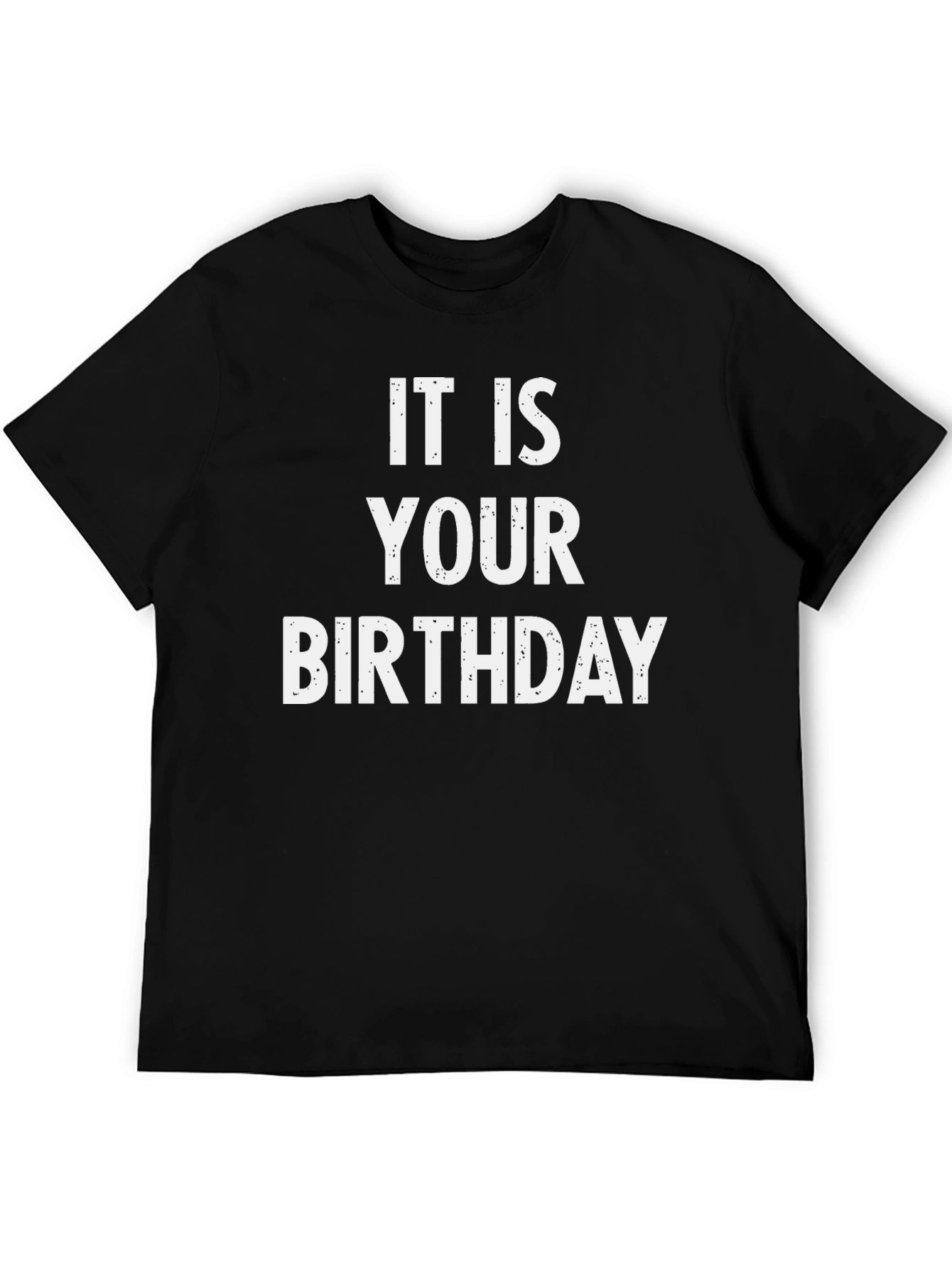 It Is Your Birthday T-Shirt - Black Cotton Blend Tee