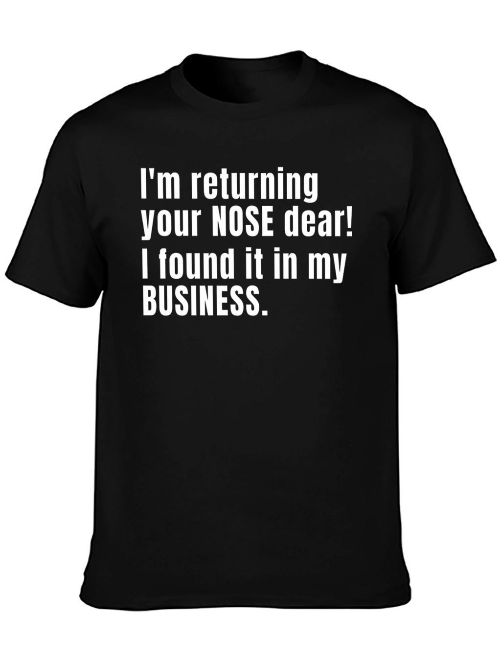 Funny Sarcastic T-Shirt: Nose Humor