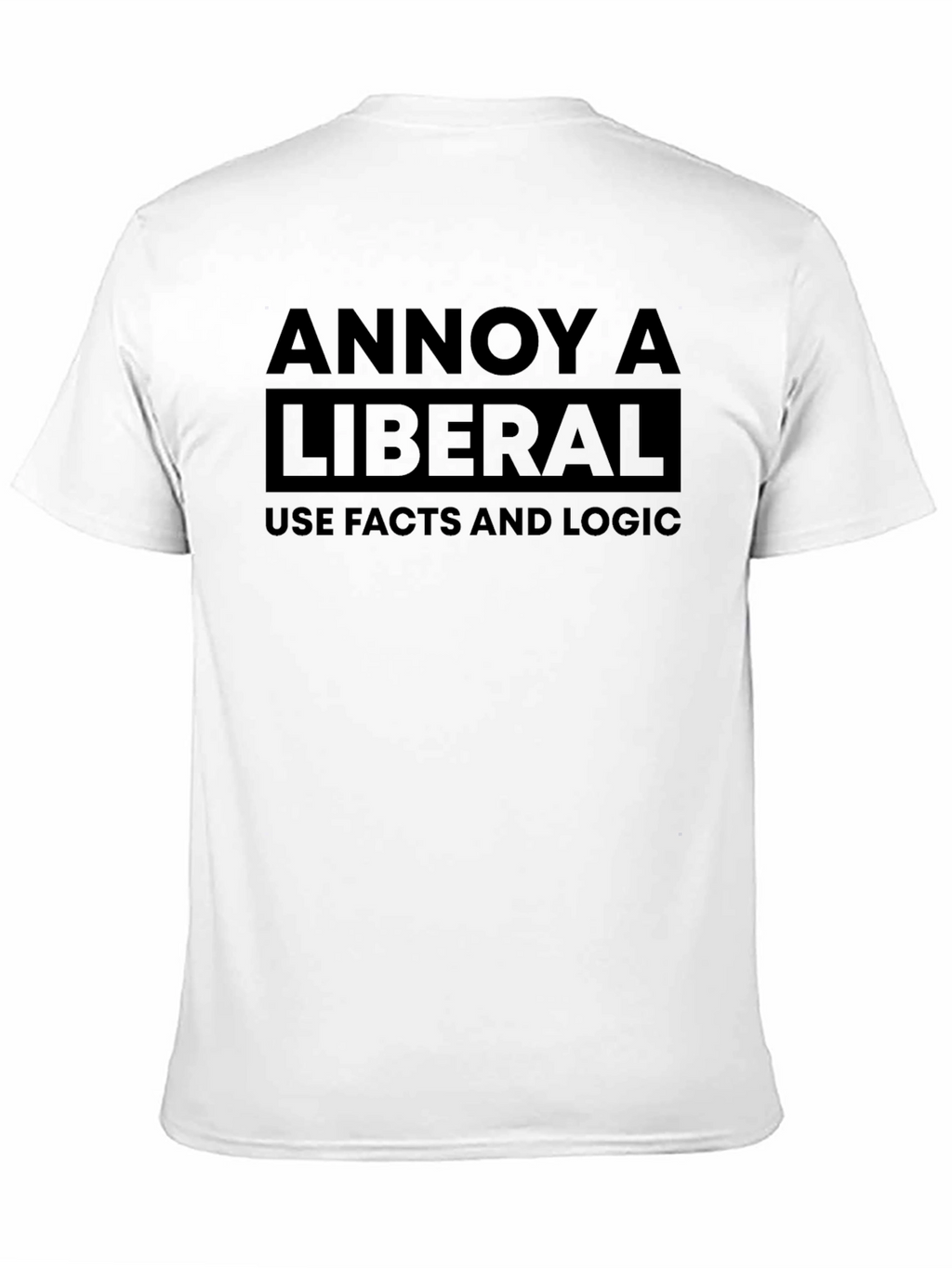 Annoy a Liberal Use Facts and Logic Black T-Shirt