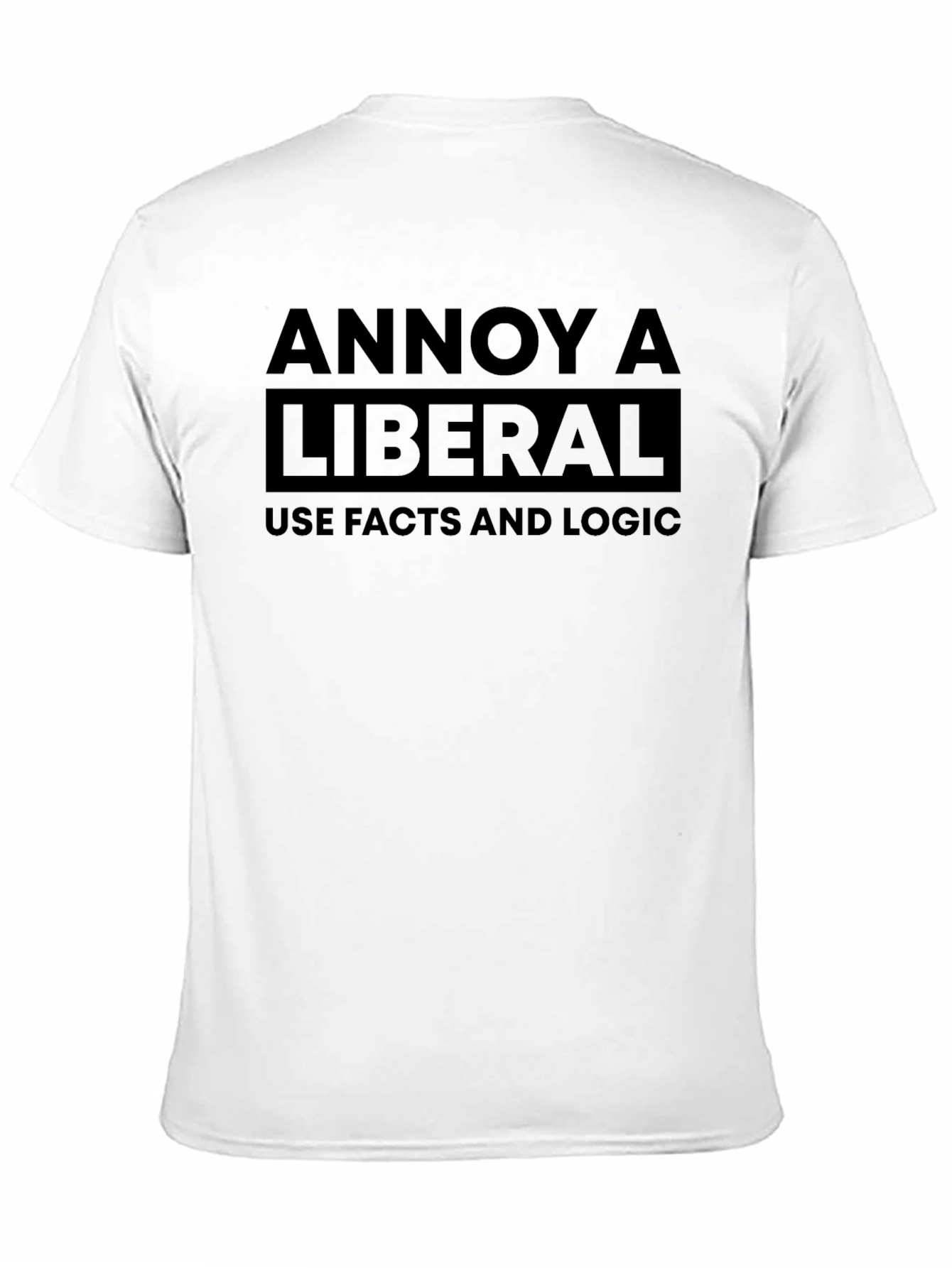 Annoy a Liberal Use Facts and Logic Black T-Shirt