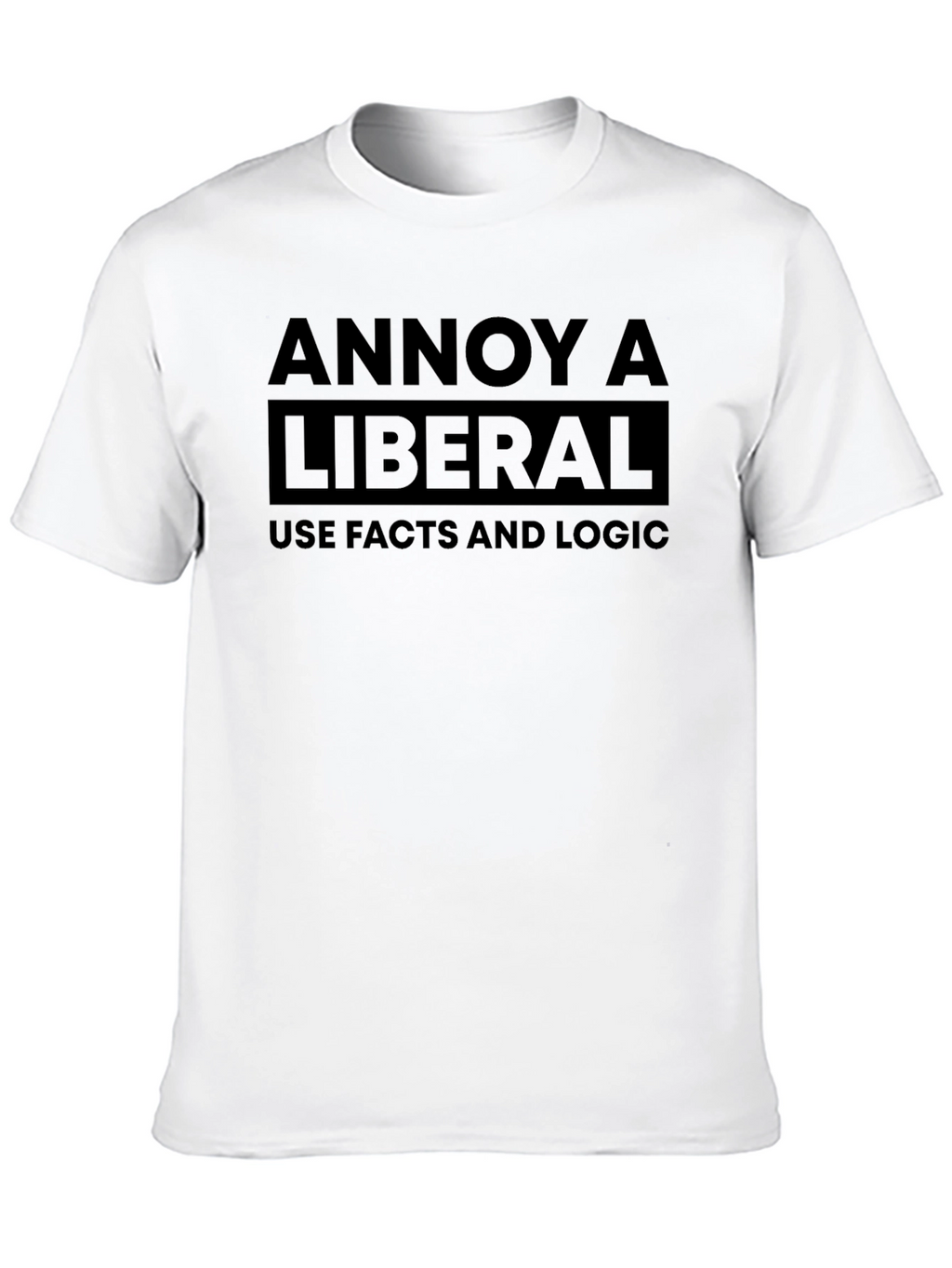 Annoy a Liberal Use Facts and Logic Black T-Shirt