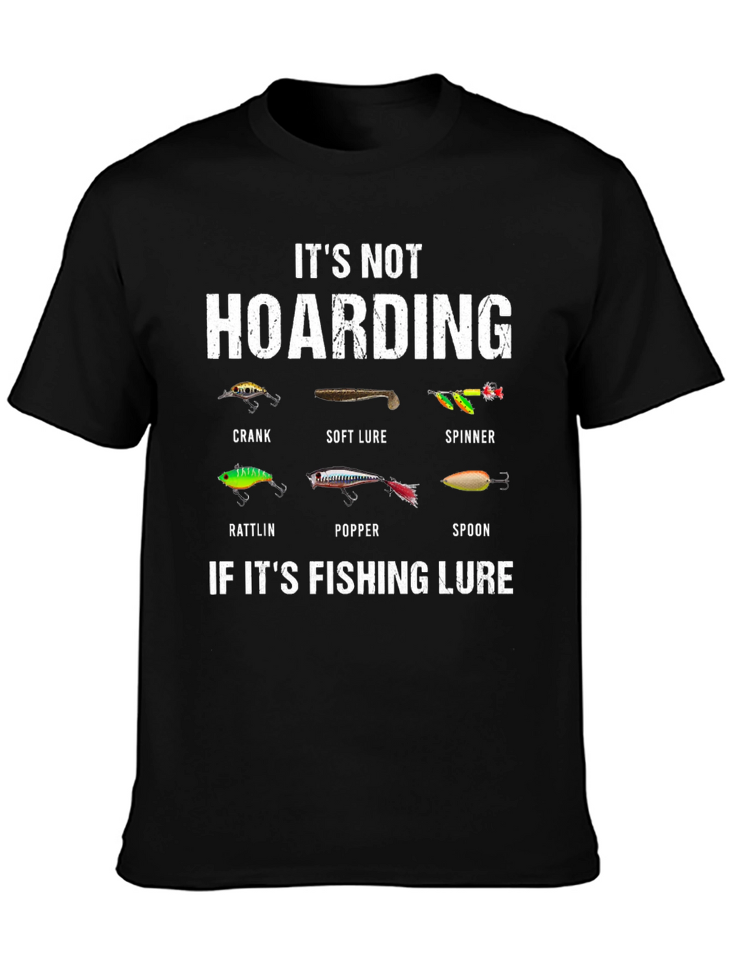 Fishing Lure T-Shirt - Its Not Hoarding
