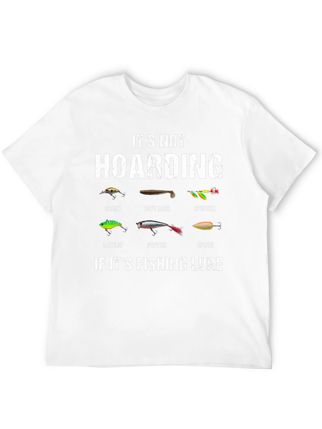 Fishing Lure T-Shirt - Its Not Hoarding