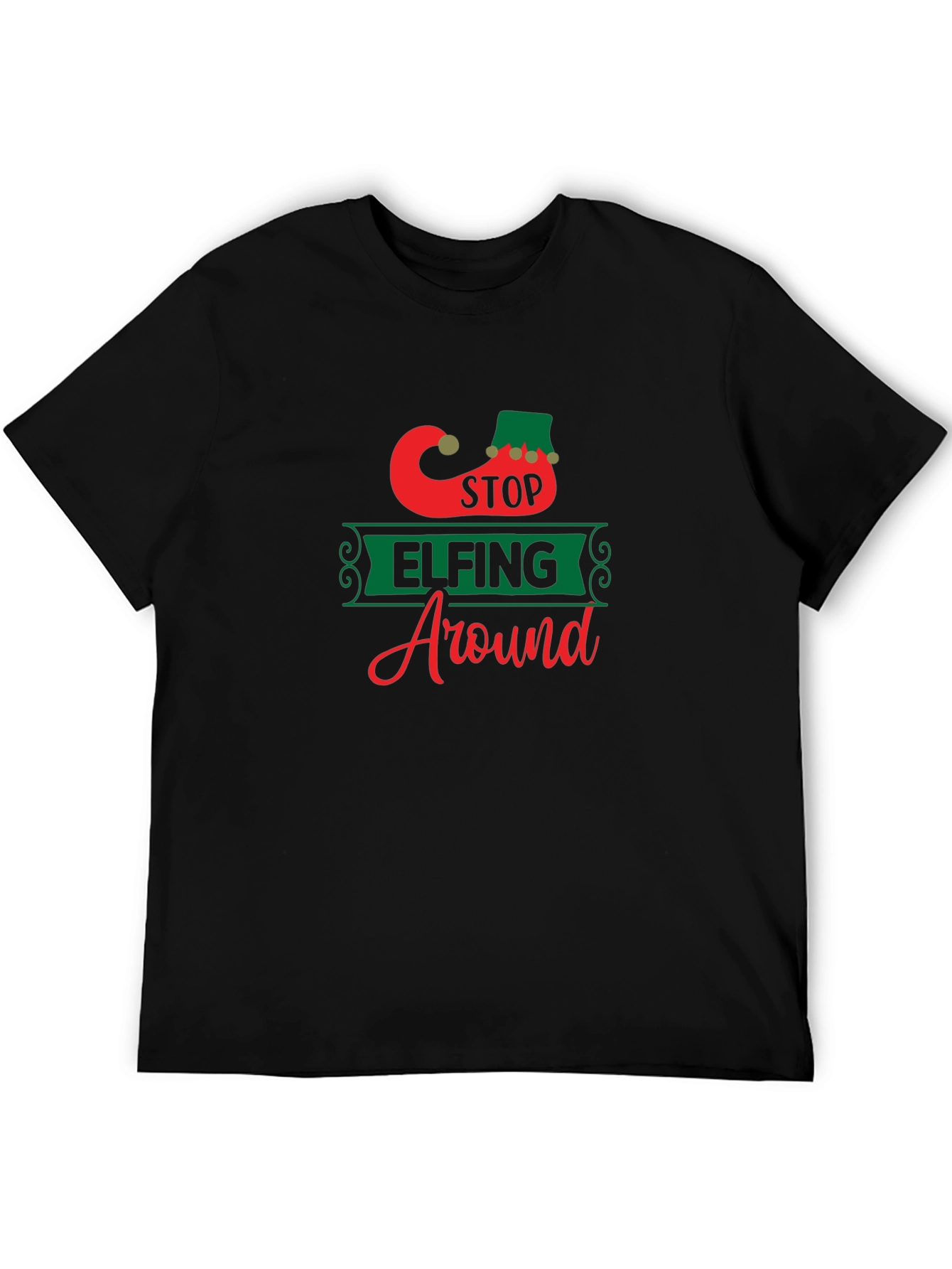 Stop Elfing Around T-Shirt - Festive Holiday Apparel