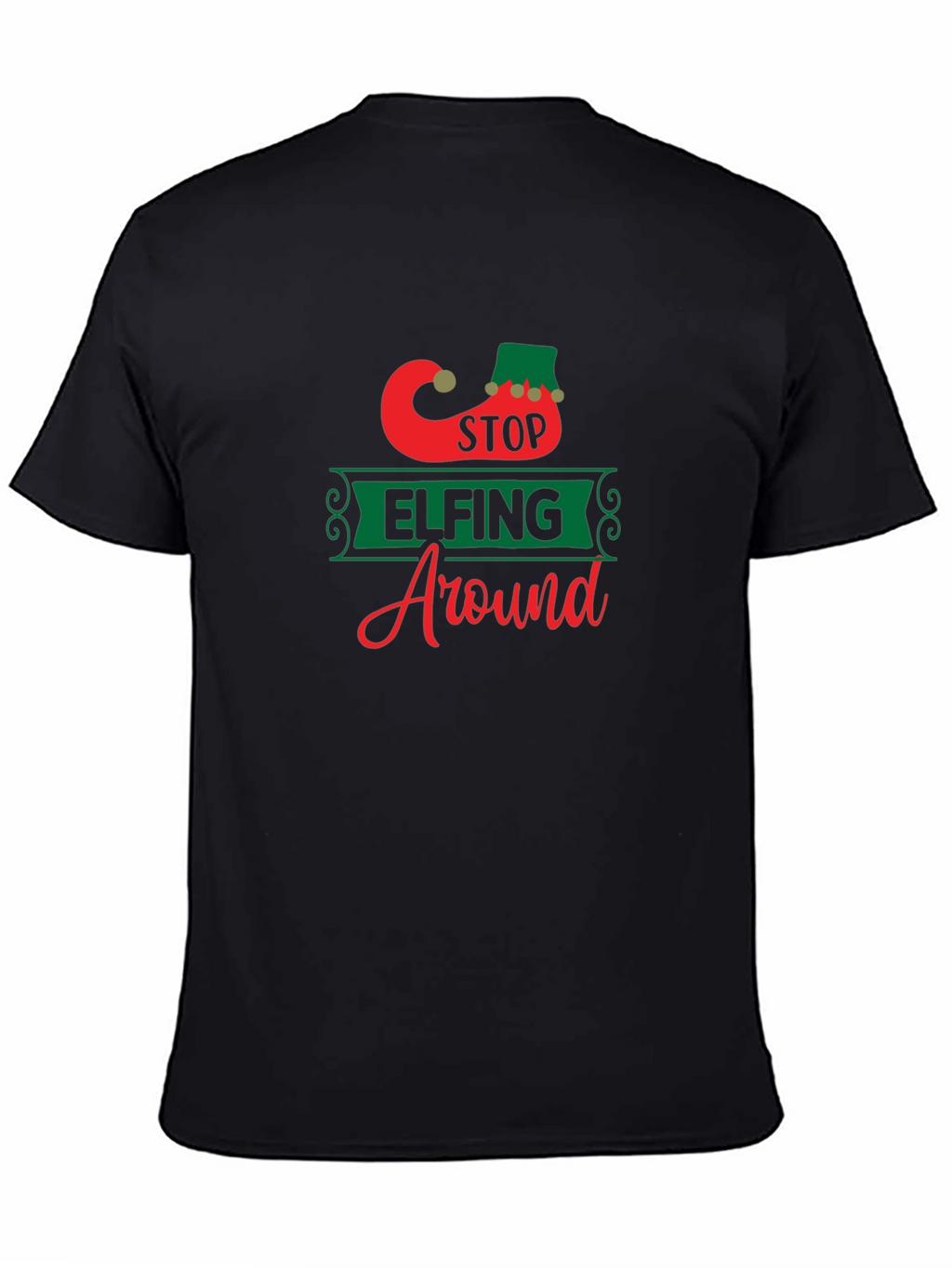 Stop Elfing Around T-Shirt - Festive Holiday Apparel