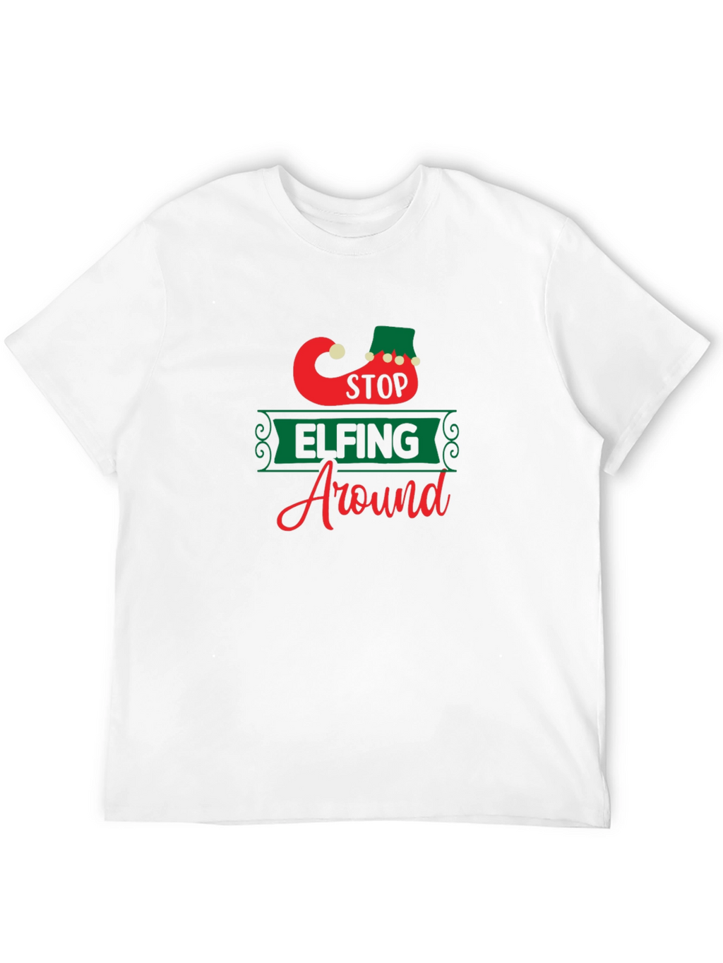 Stop Elfing Around T-Shirt - Festive Holiday Apparel