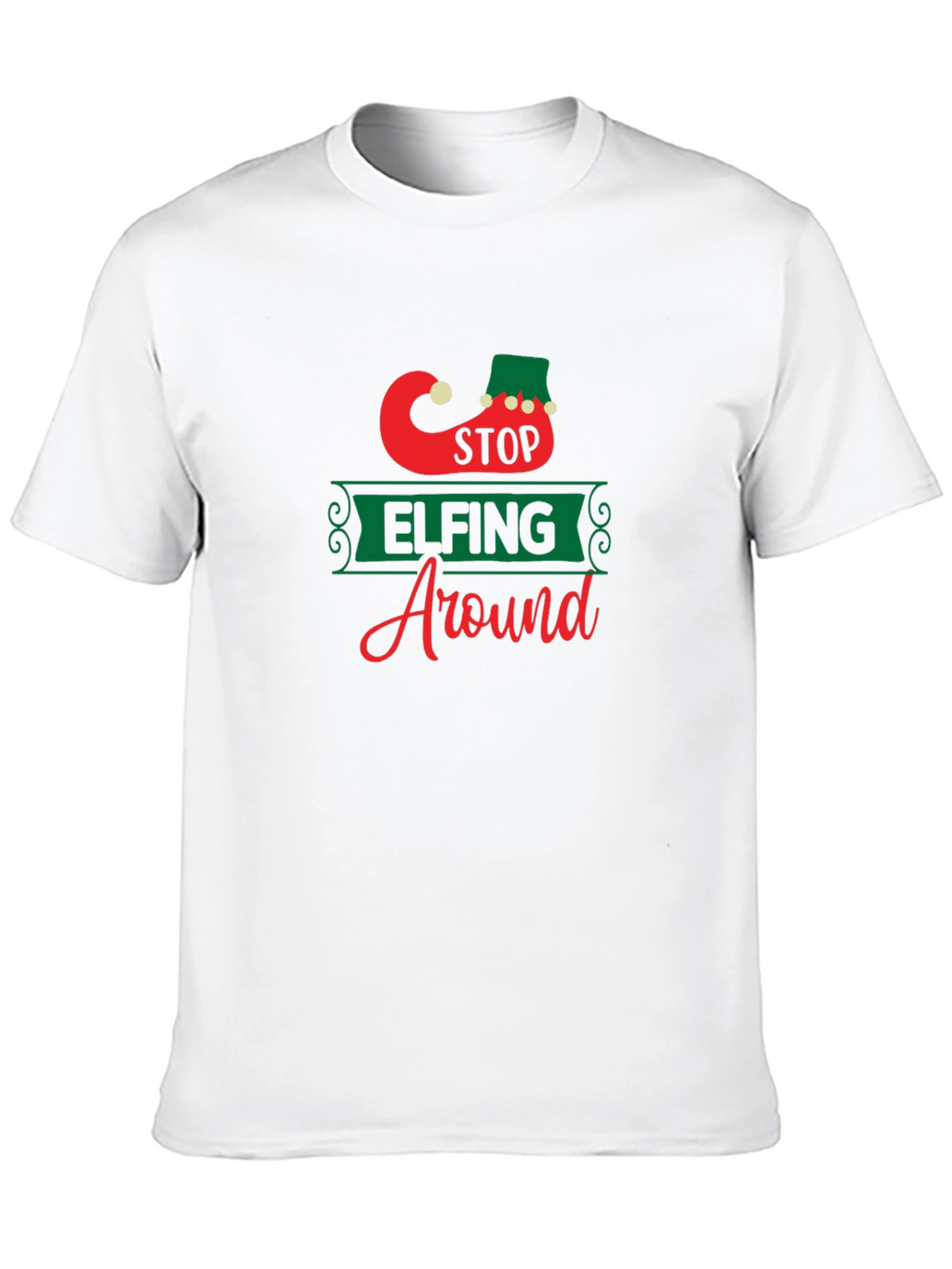 Stop Elfing Around T-Shirt - Festive Holiday Apparel