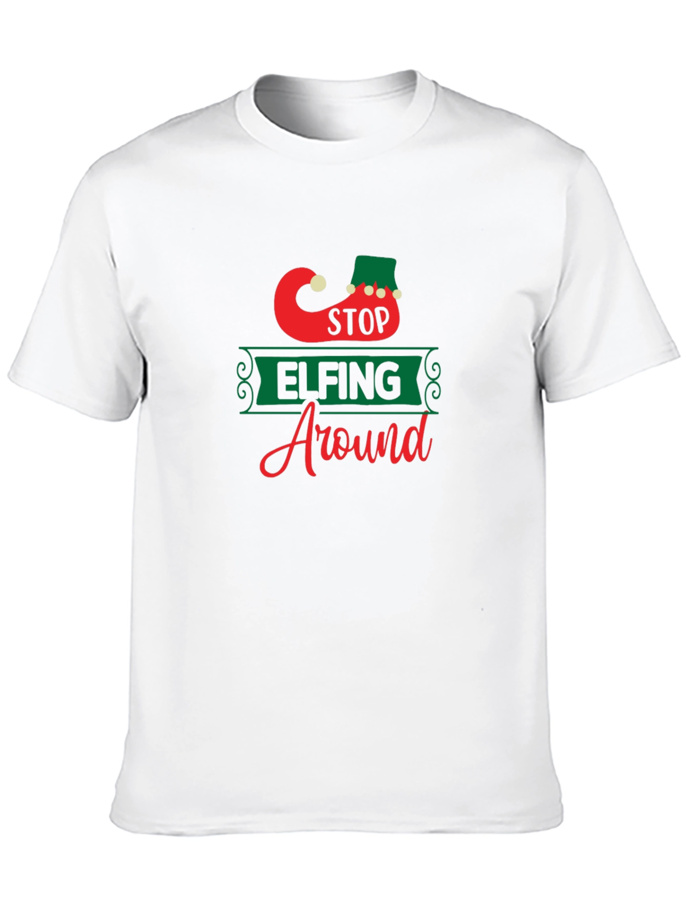 Stop Elfing Around T-Shirt - Festive Holiday Apparel