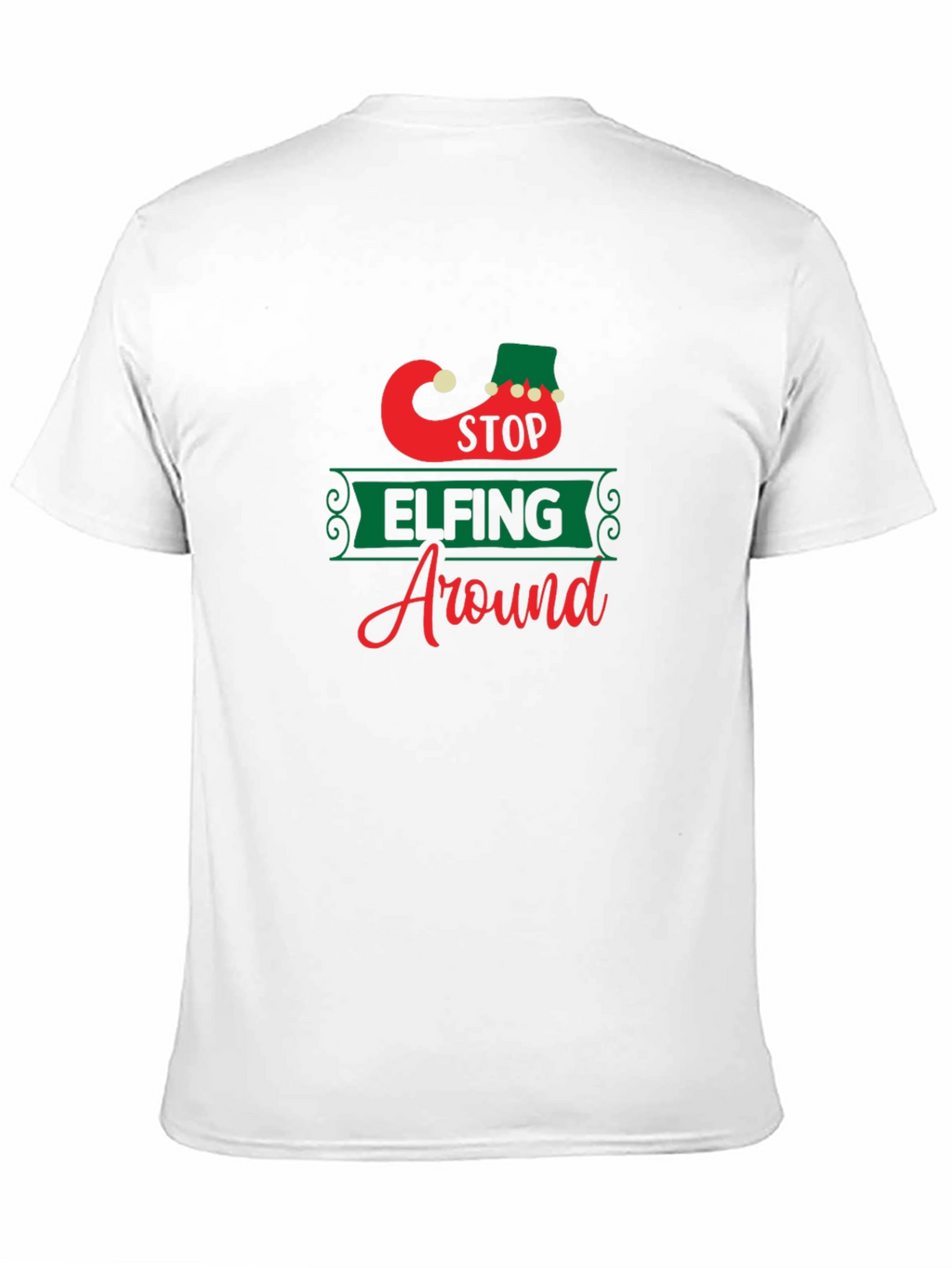 Stop Elfing Around T-Shirt - Festive Holiday Apparel