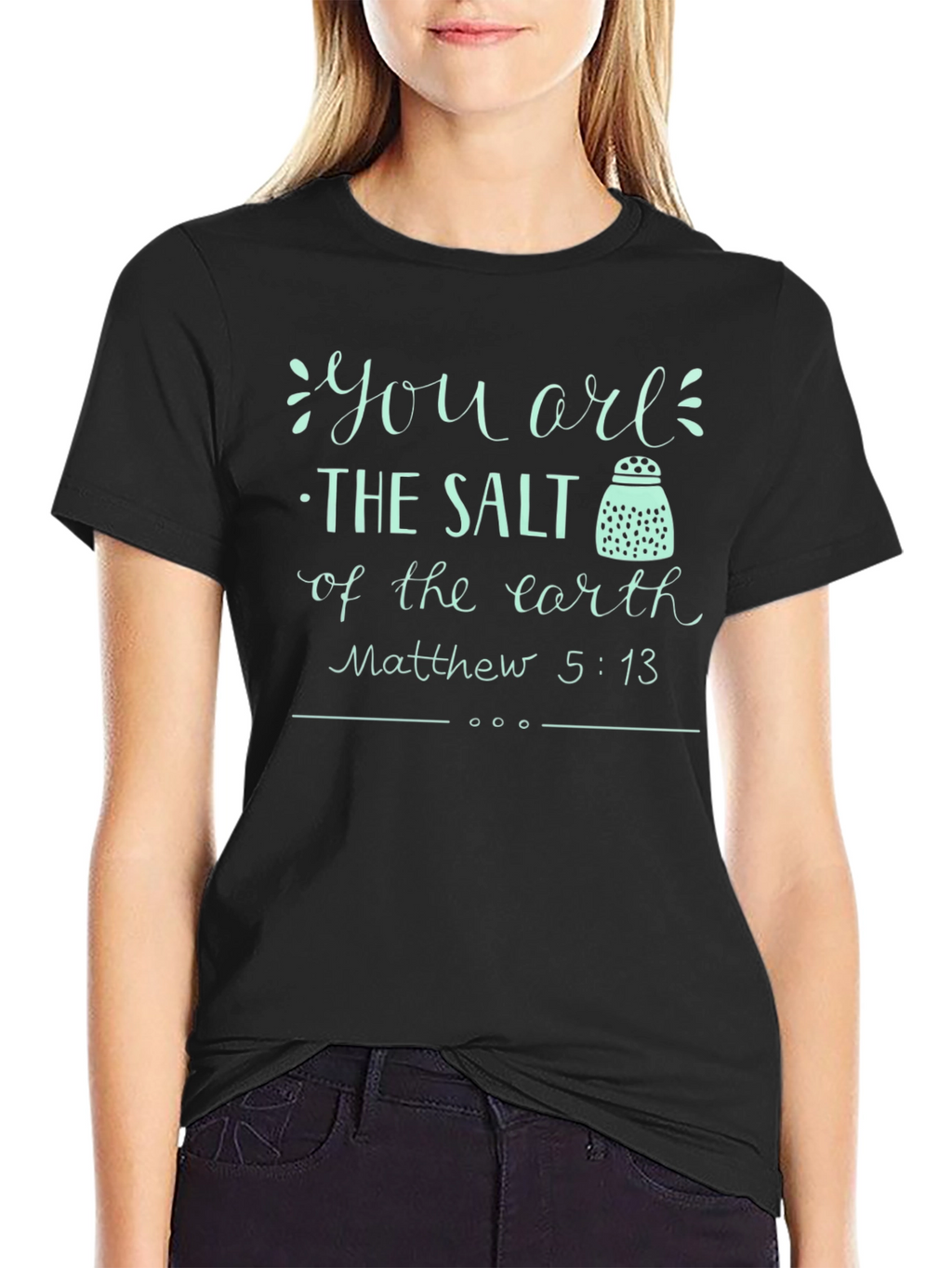 You are the Salt of the Earth T-Shirt