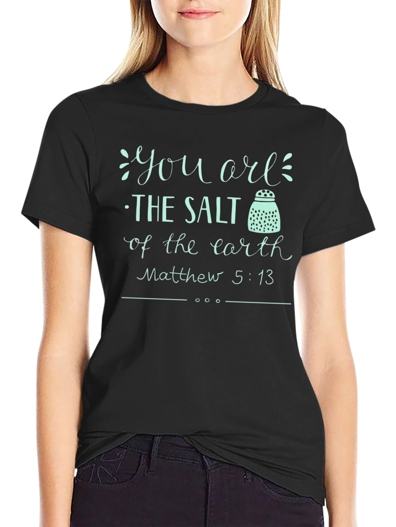 You are the Salt of the Earth T-Shirt